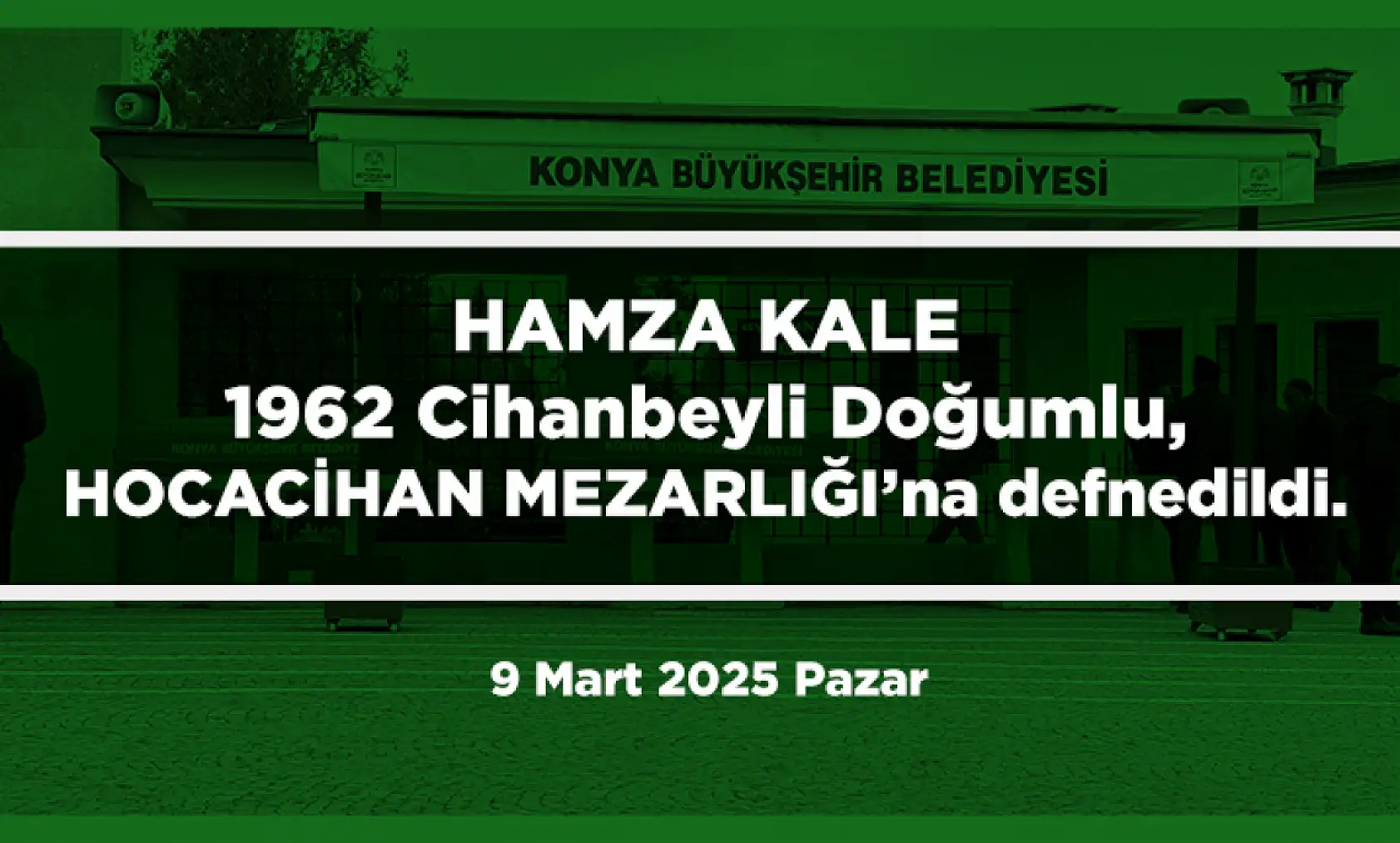 Konya'da vefat eden 25 kişi bugün toprağa verildi. (9 Mart 2025 Pazar)