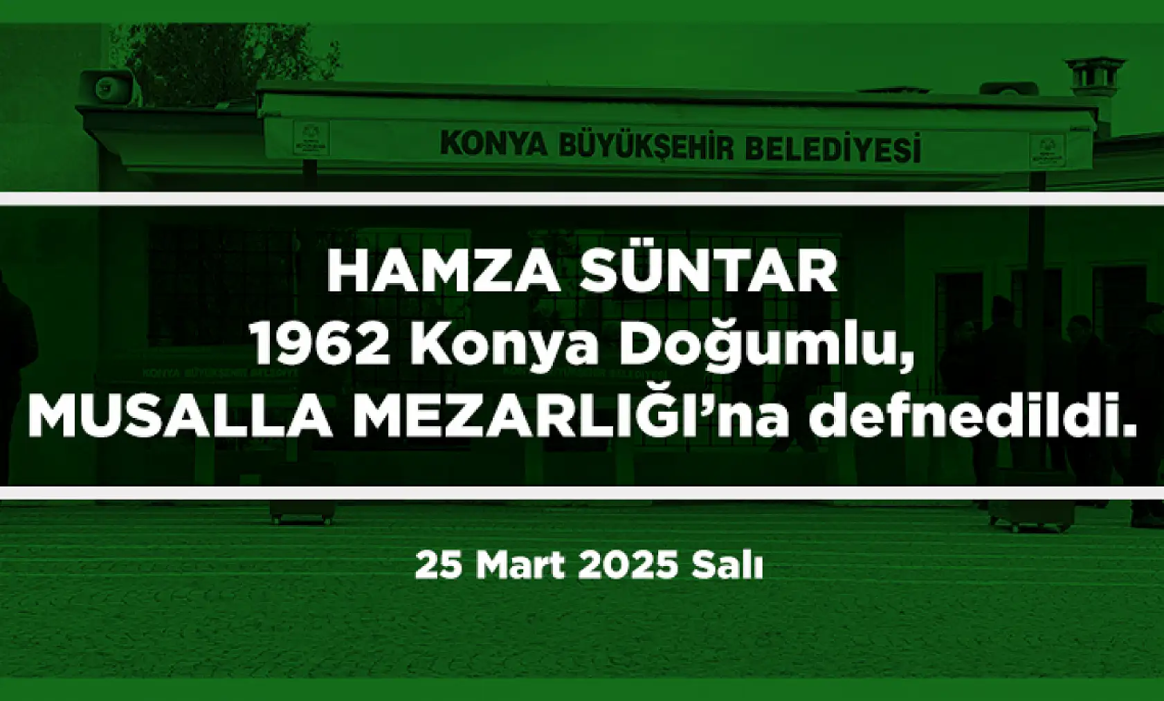 Konya'da Bugün 17 Kişi Toprağa Verildi (25 Mart 2025)