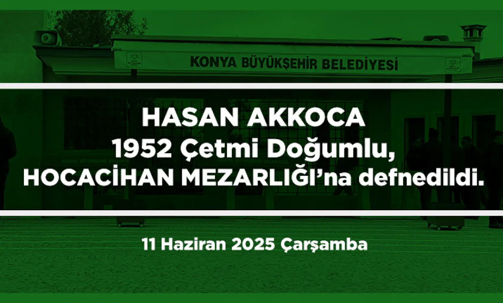 Konya'da Bugün 11 Kişi Son Yolculuğuna Uğurlandı (11 Haziran 2025 Çarşamba)