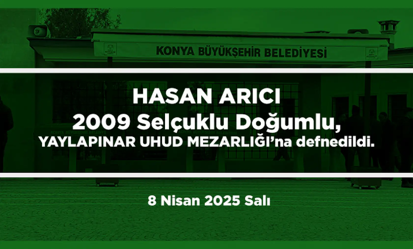 Konya'da Bugün 13 Kişi Toprağa Verildi (8 Nisan 2025 Salı)