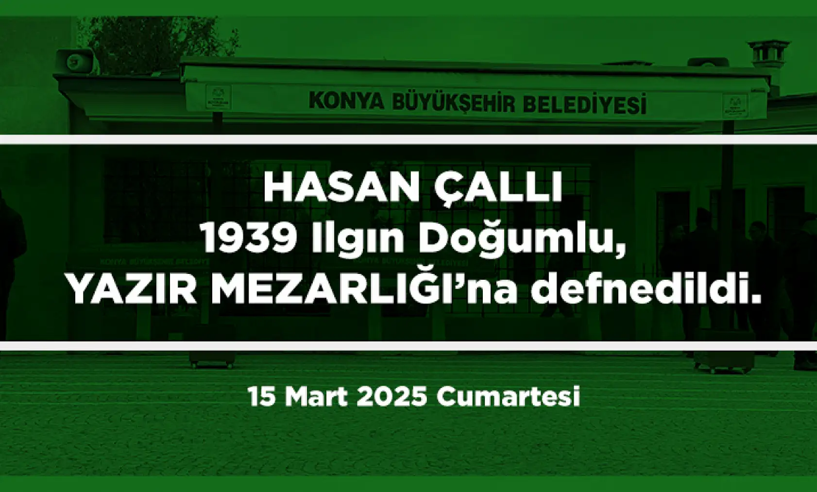 Konya'da Bugün Vefat Edenler (15 Mart 2025 )