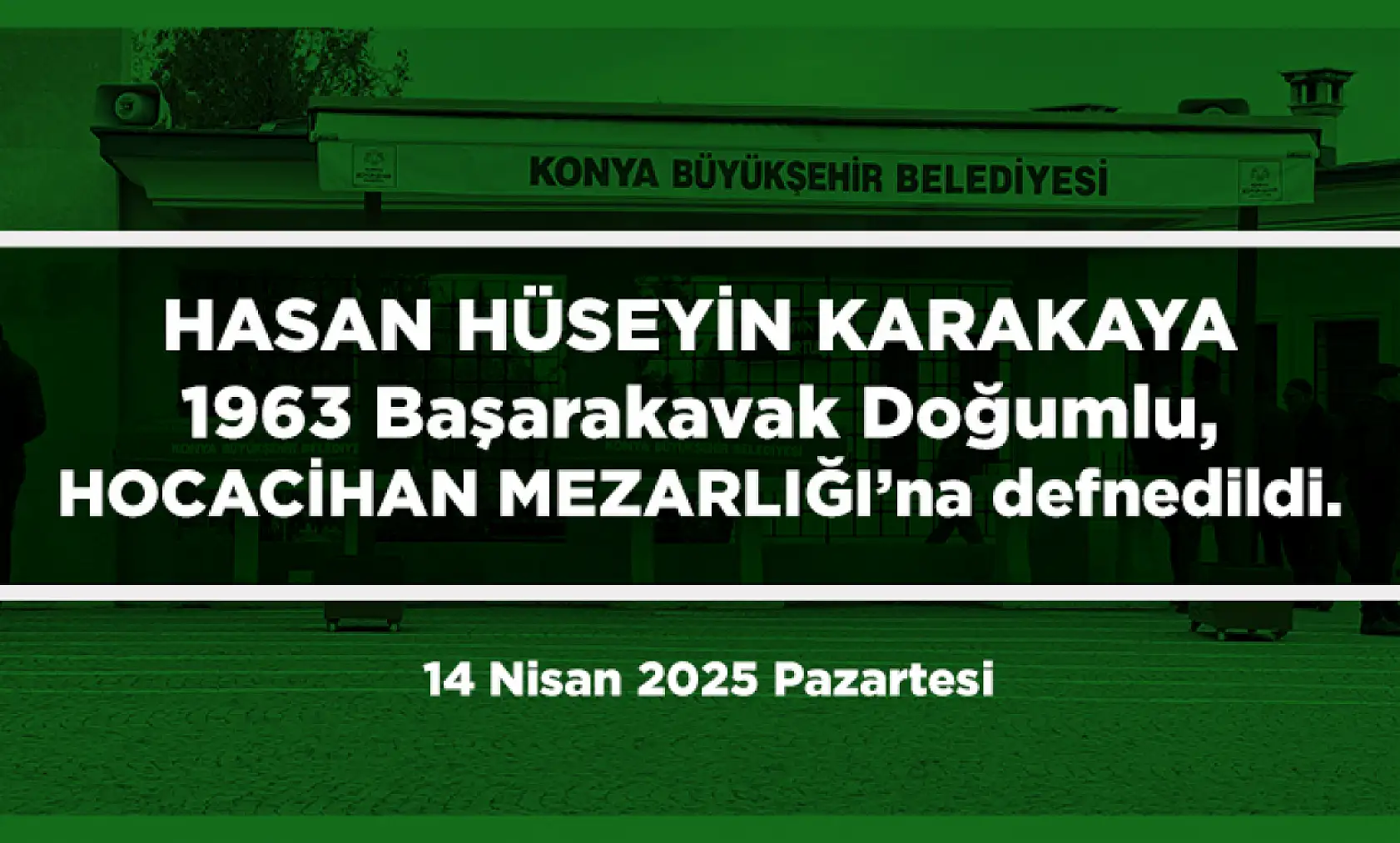 Konya'da Bugün 15 Kişi Toprağa Verildi (14 Nisan 2025 Pazartesi)