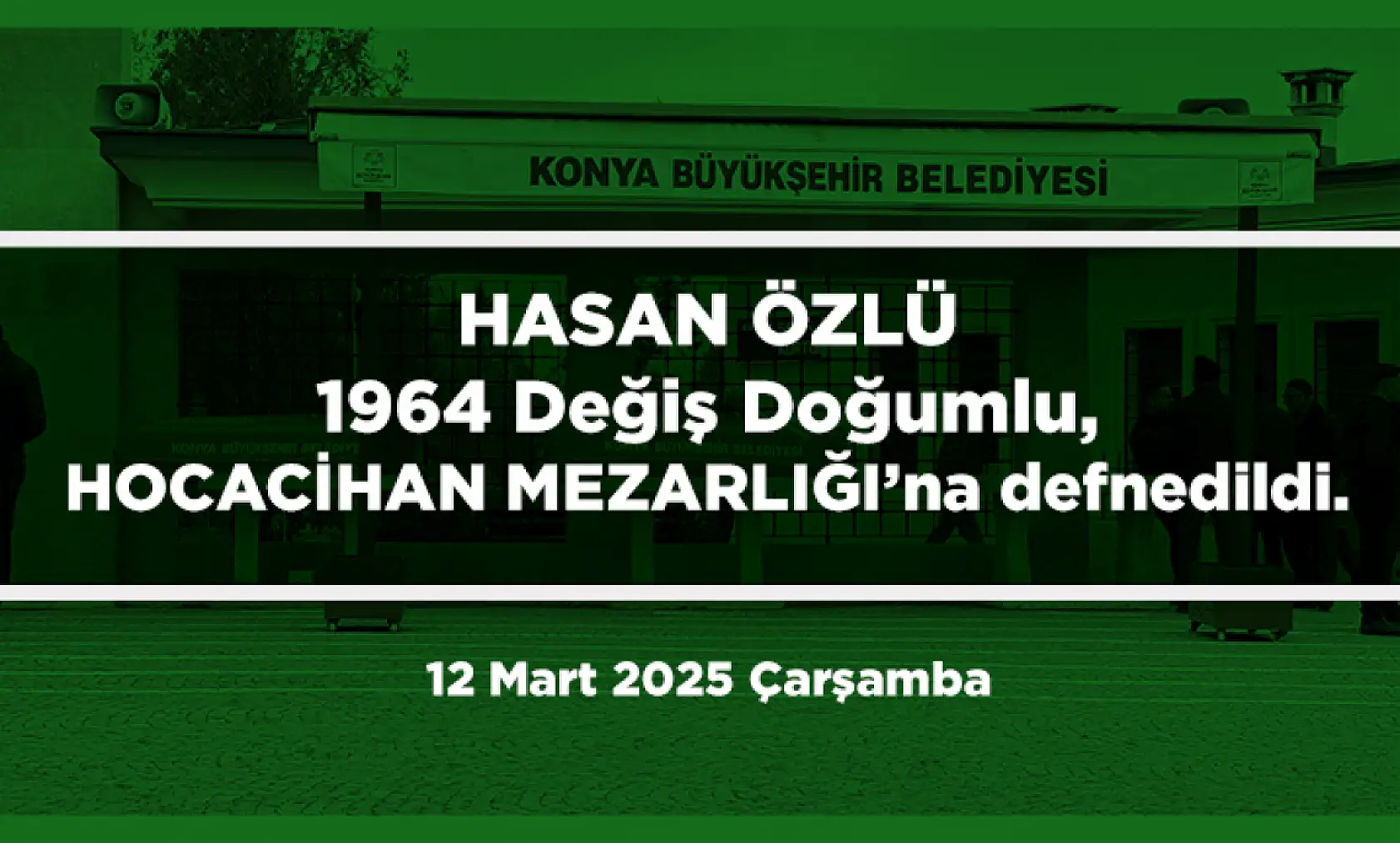 Konya'da Bugün Vefat Edenler (12 Mart 2025 )