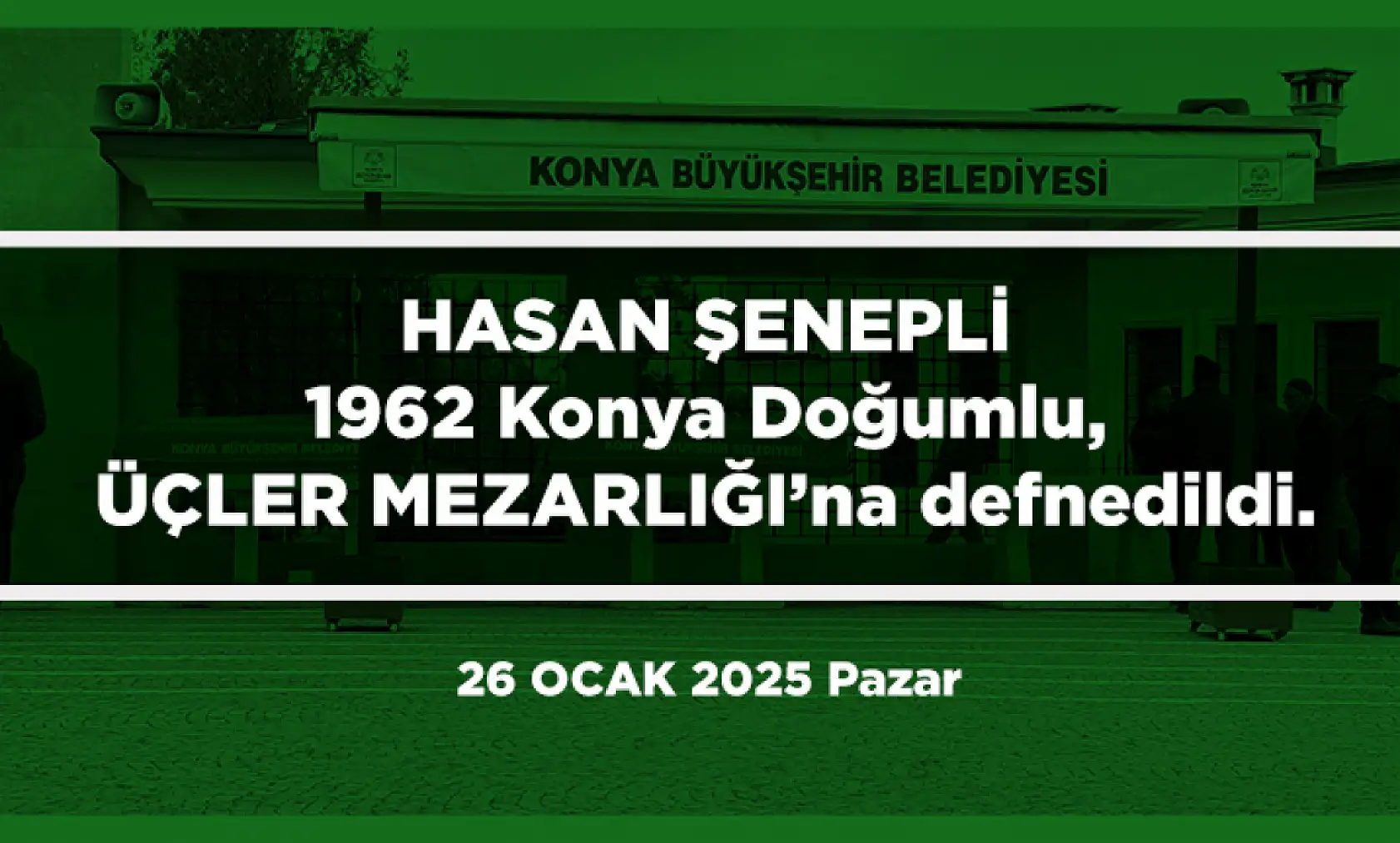 Konya'da Bugün Vefat Edenler (26 Ocak 2025)