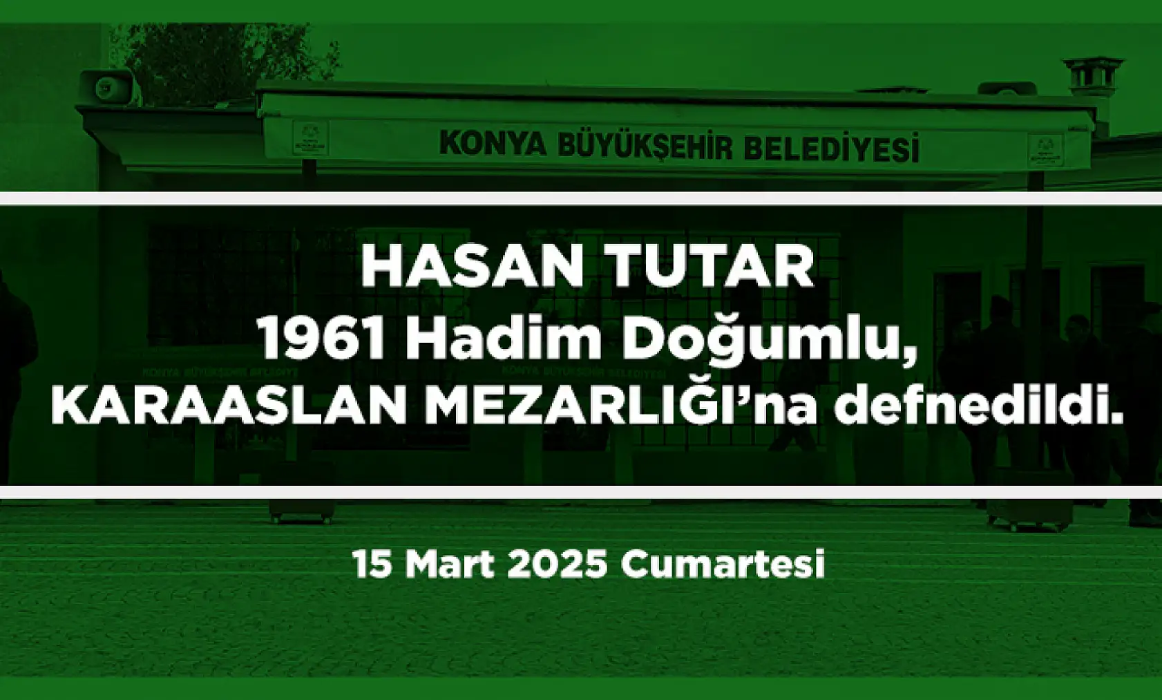Konya'da Bugün Vefat Edenler (15 Mart 2025 )