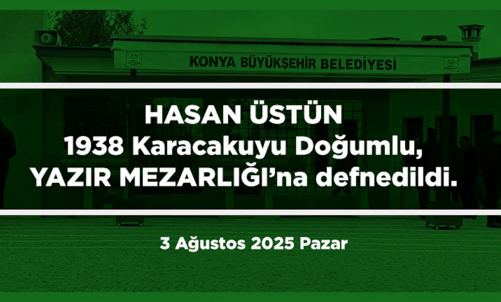 Konya'da 3 Ağustos 2025 Tarihinde Vefat Edenler