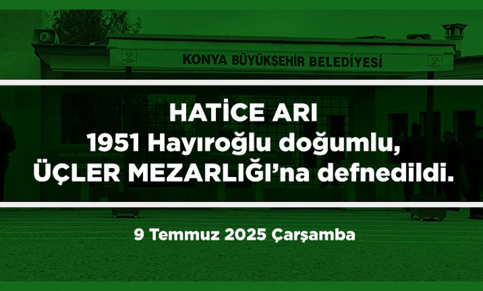 Konya'da 9 Temmuz 2025 Tarihinde Vefat Edenler
