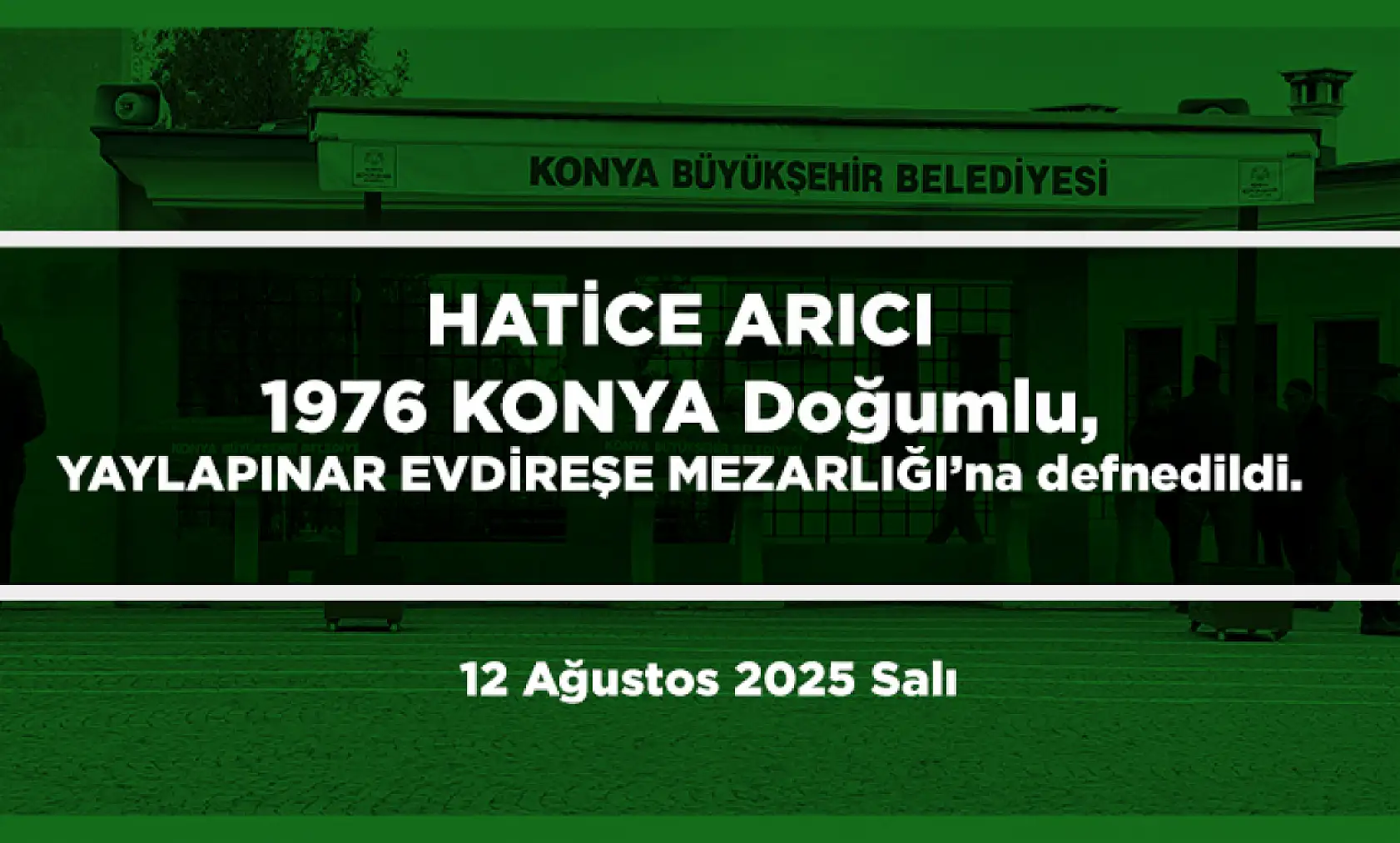 Konya'da Bugün 17 Kişi Toprağa Verildi (12 Ağustos 2025)
