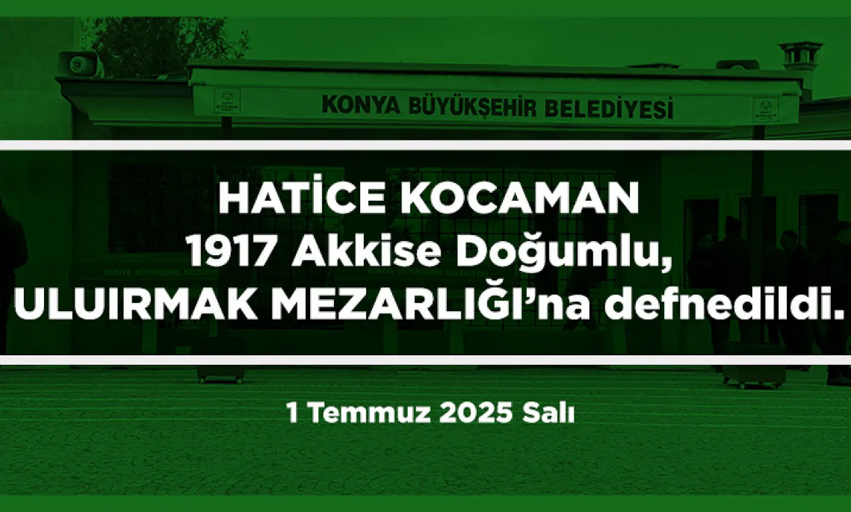 Konya'da 1 Temmuz 2025 Tarihinde Vefat Edenler
