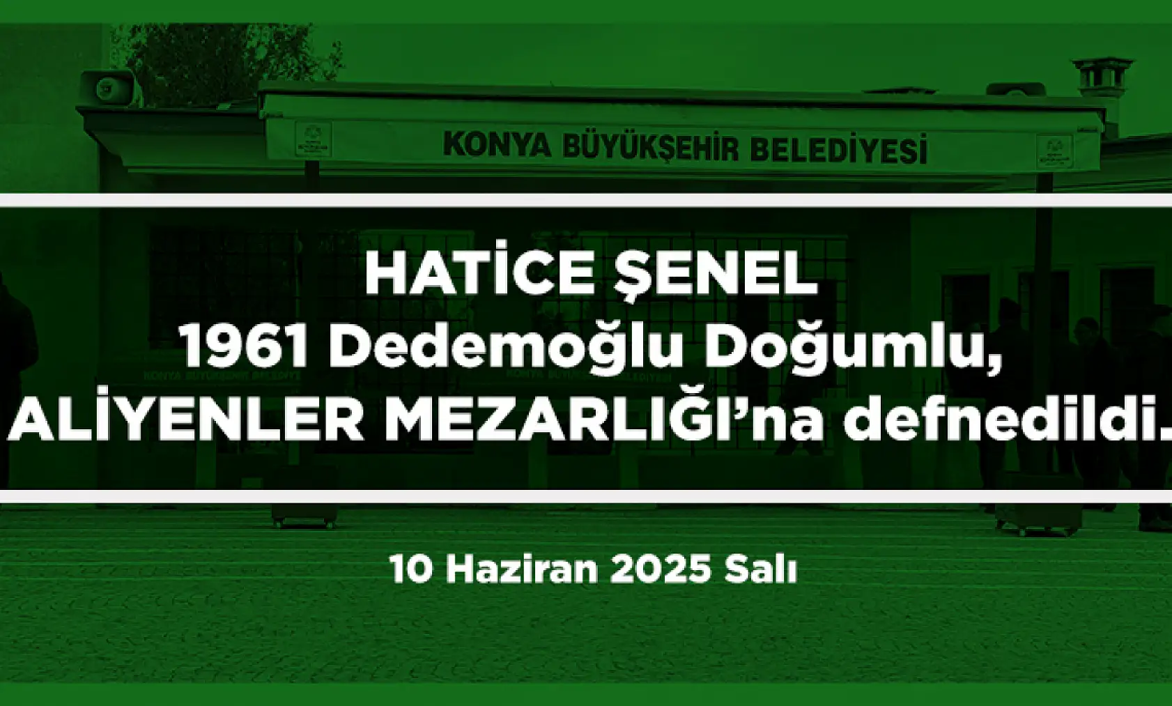 Konya'da 10 Haziran 2025 Tarihinde Vefat Edenler