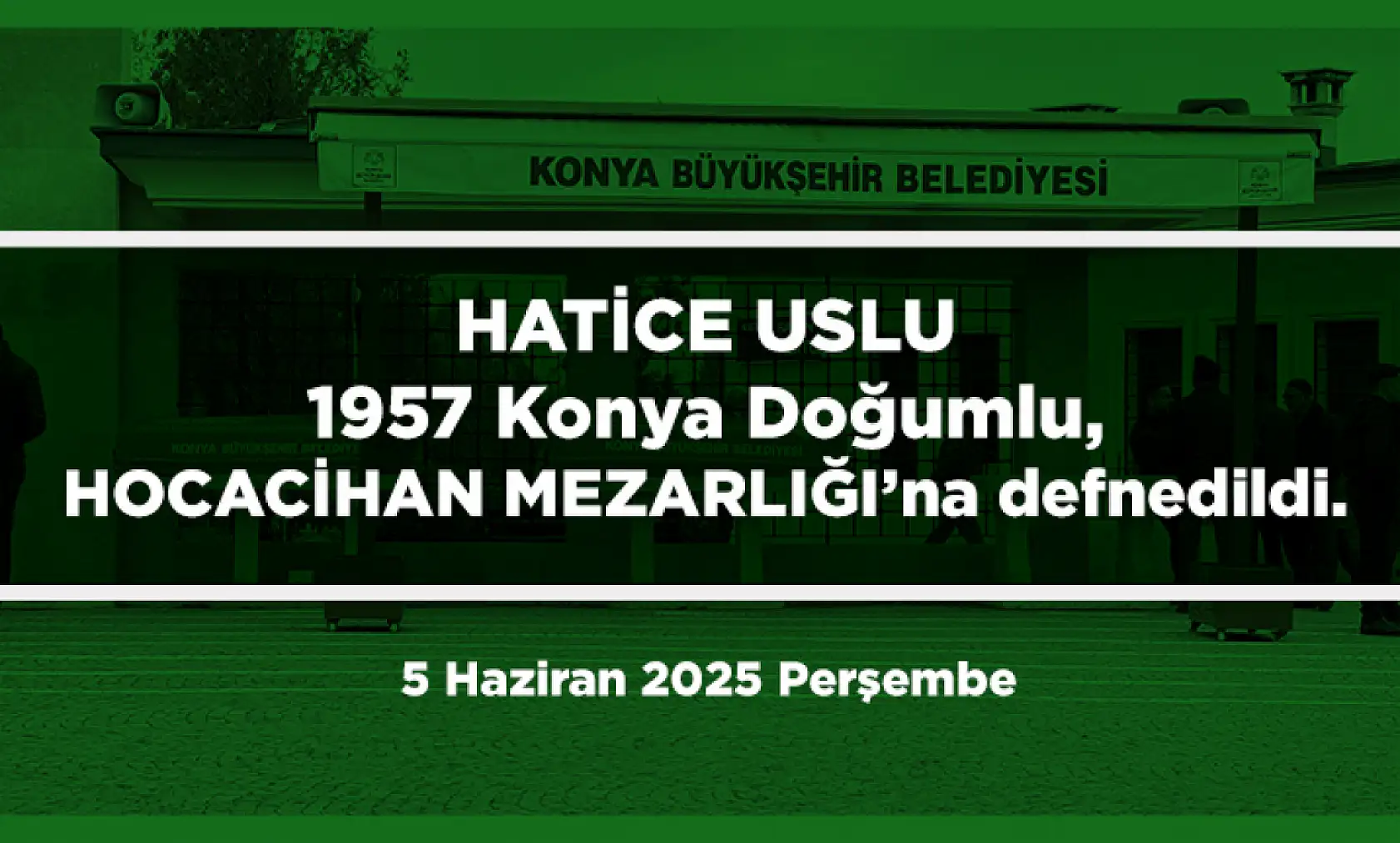 Konya'da 5 Haziran 2025 Kurban Bayramının Arefe Günü Vefat Edenler