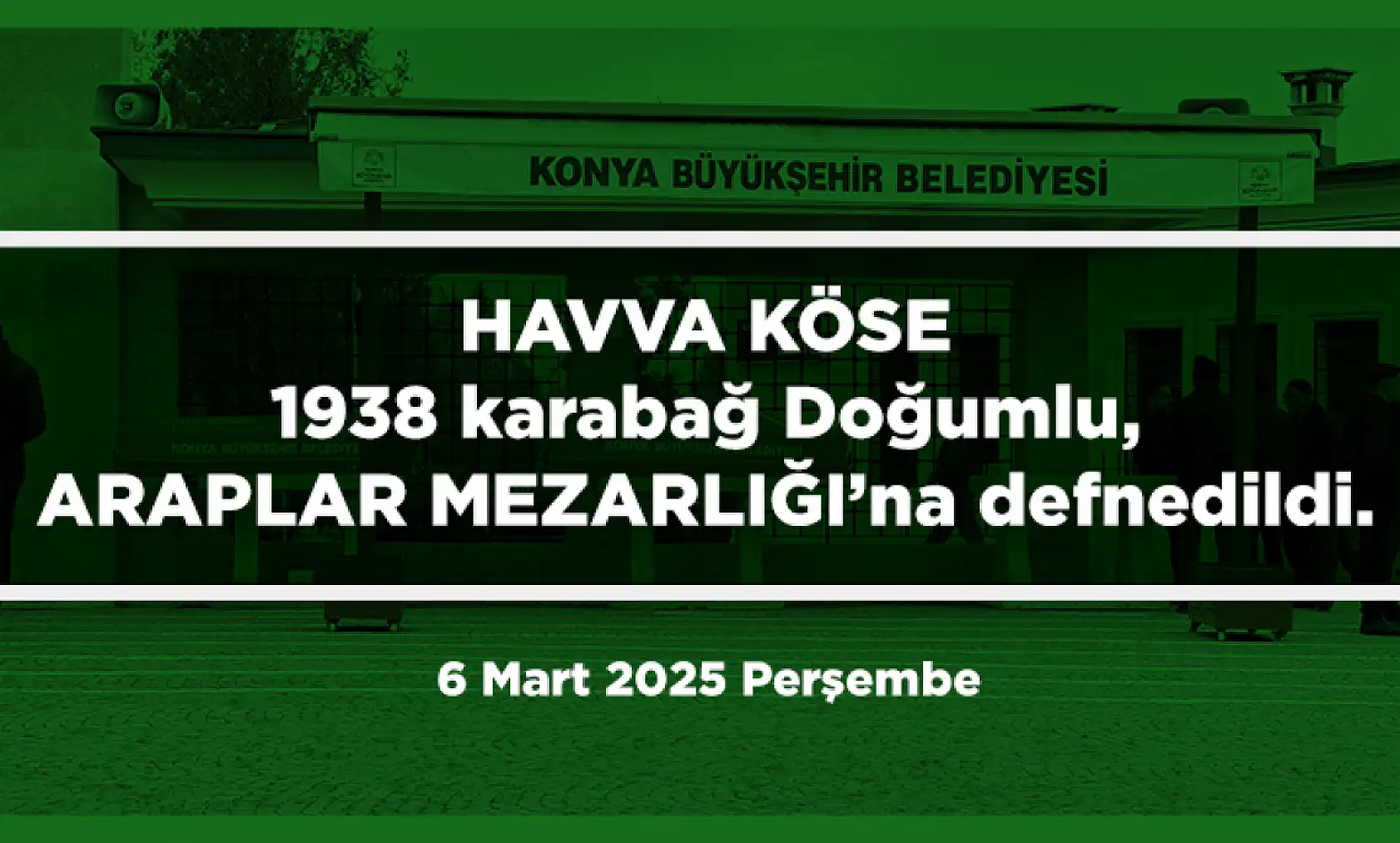 Konya'da Bugün 11 Kişi Son Yolculuğuna Uğurlandı (6 Mart 2025)