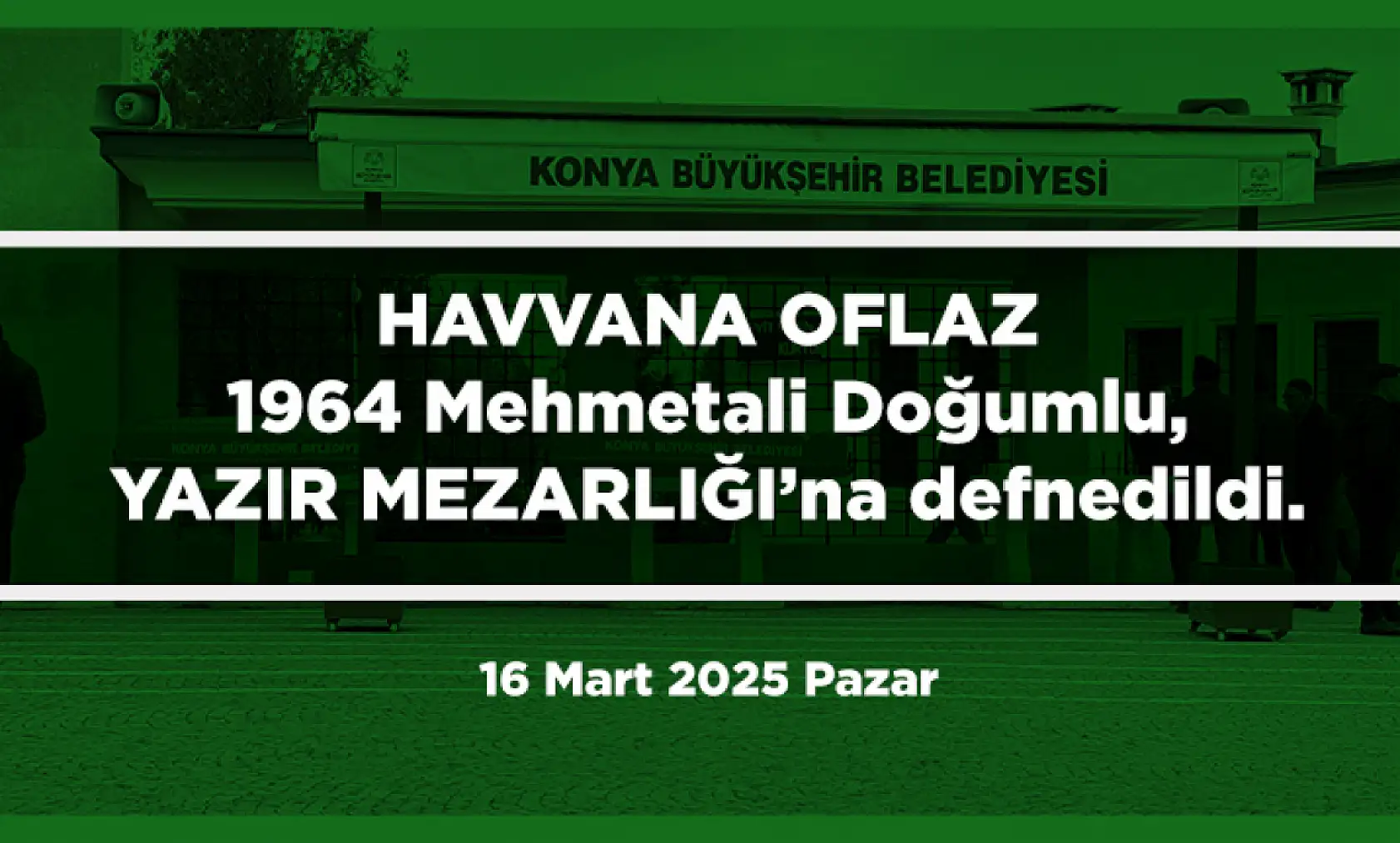 Konya'da Bugün 12 Kişi Toprağa Verildi