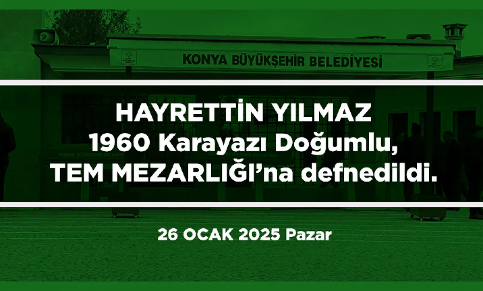 Konya'da Bugün Vefat Edenler (26 Ocak 2025)