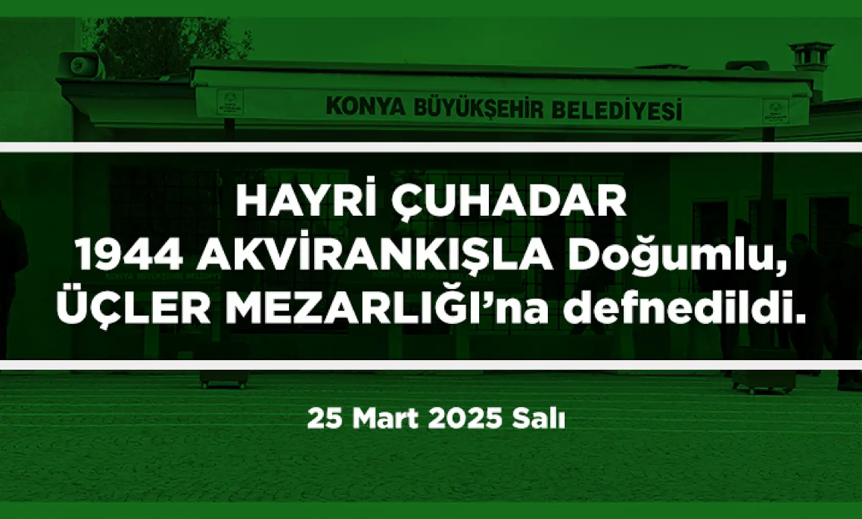 Konya'da Bugün 17 Kişi Toprağa Verildi (25 Mart 2025)