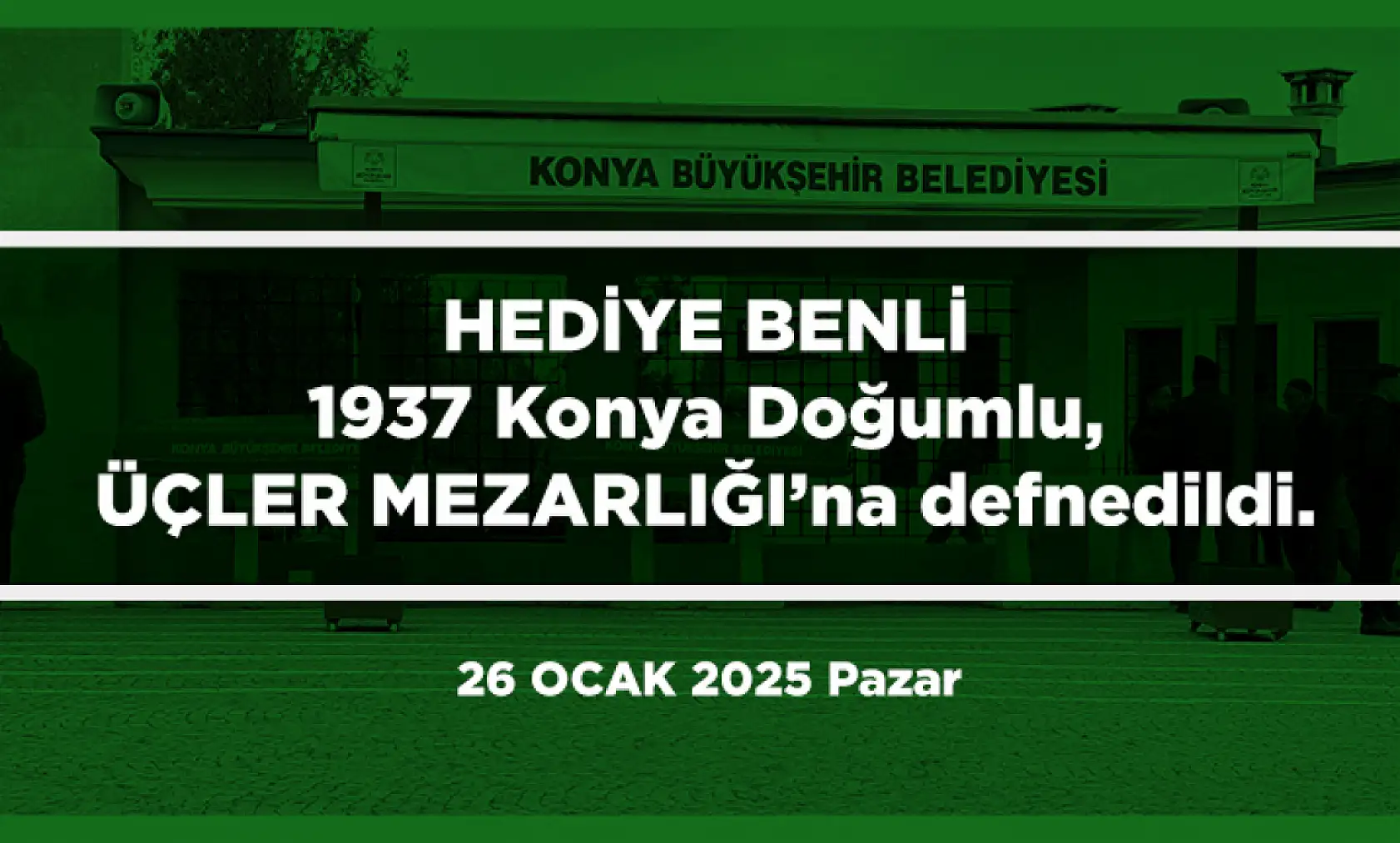 Konya'da Bugün Vefat Edenler (26 Ocak 2025)
