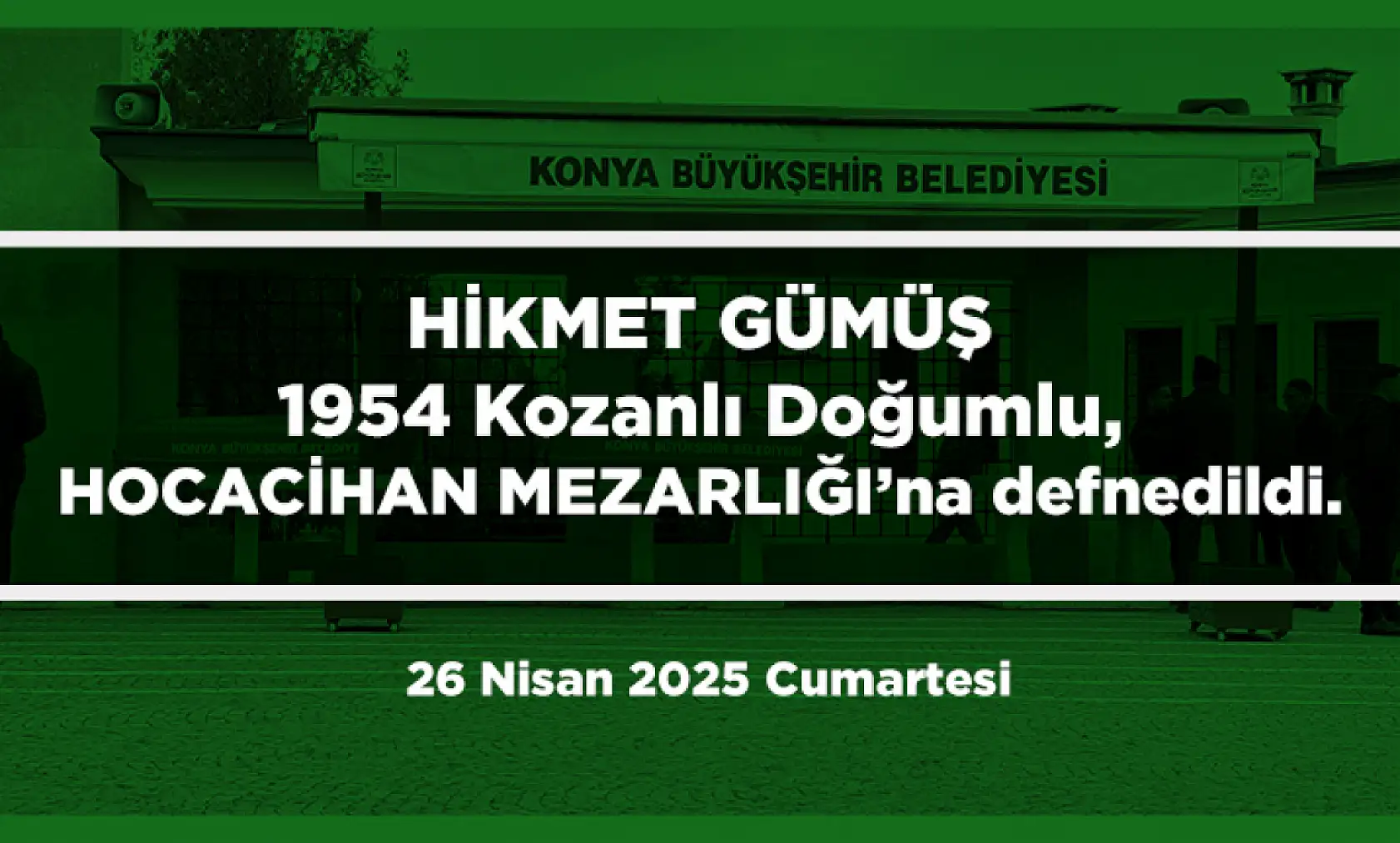 Konya'da Bugün 13 Kişi Toprağa Verildi (26 Nisan 2025 Cumartesi)