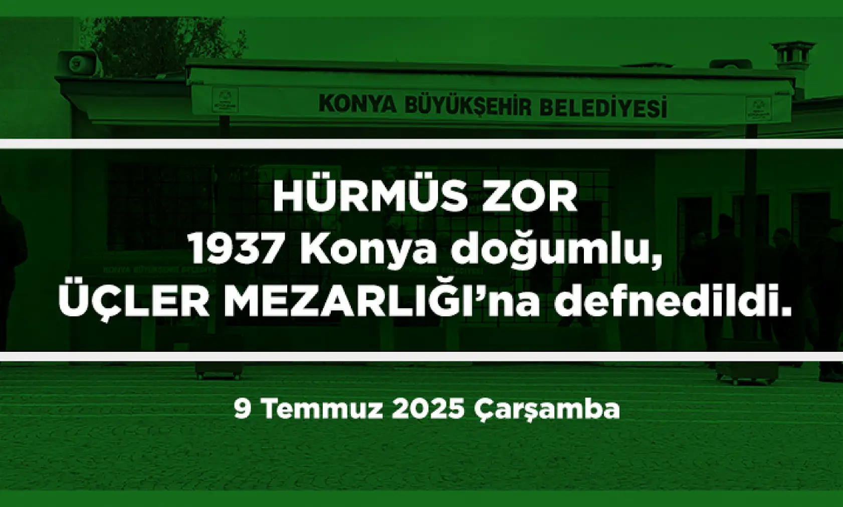Konya'da 9 Temmuz 2025 Tarihinde Vefat Edenler