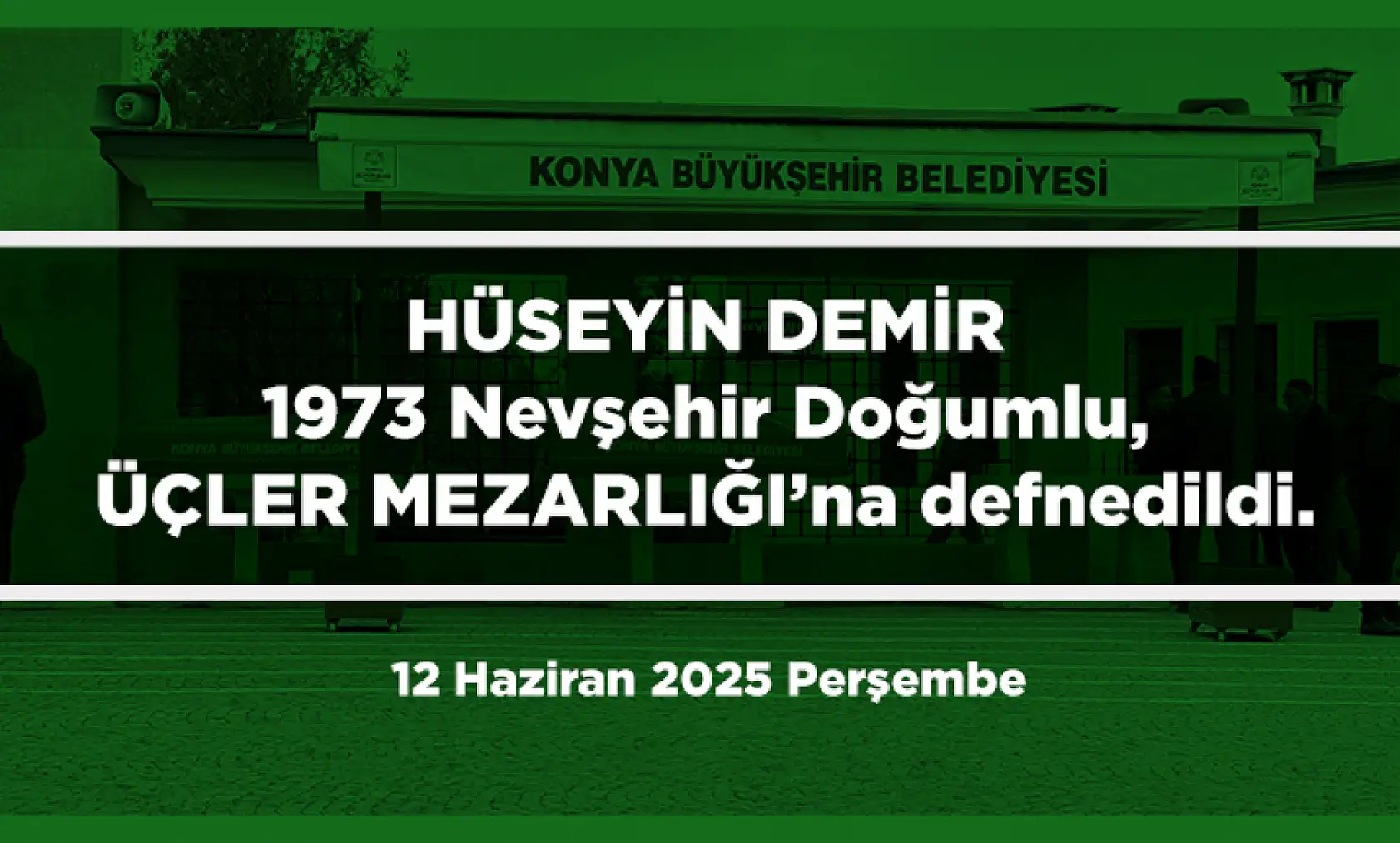Konya'da Bugün 18 Kişi Toprağa Verildi (12 Haziran 2025 Perşembe)