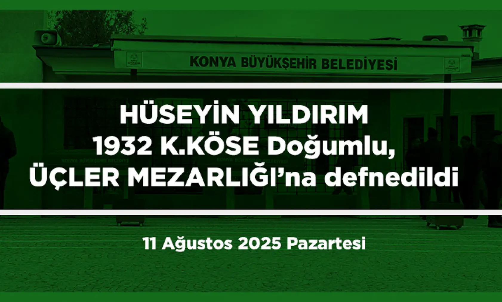 Konya'da 11 Ağustos 2025 Tarihinde Vefat Edenler
