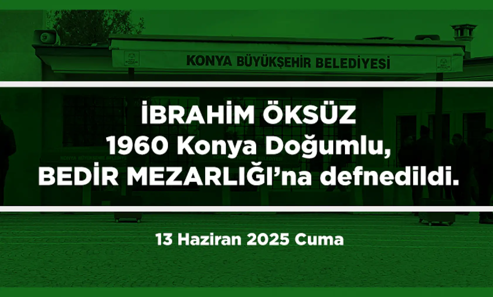 Konya'da 13 Haziran 2025 Tarihinde Vefat Edenler