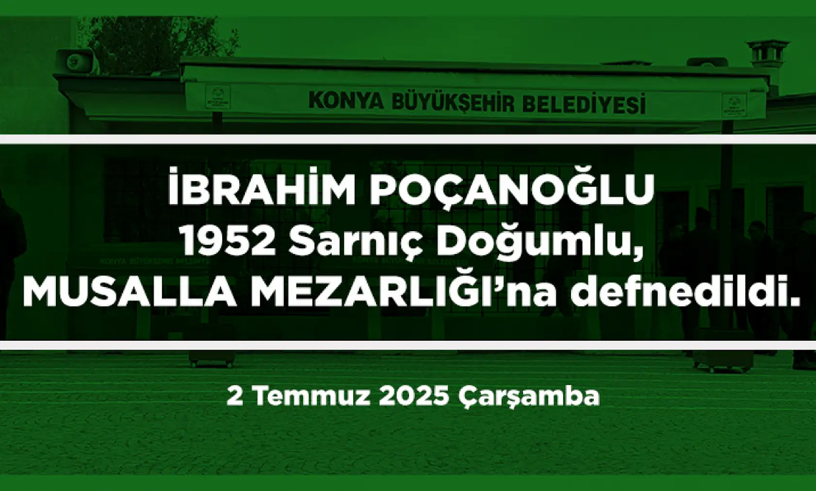 Konya'da Bugün Toprağa Verilenler (2 Temmuz 2025 Çarşamba)