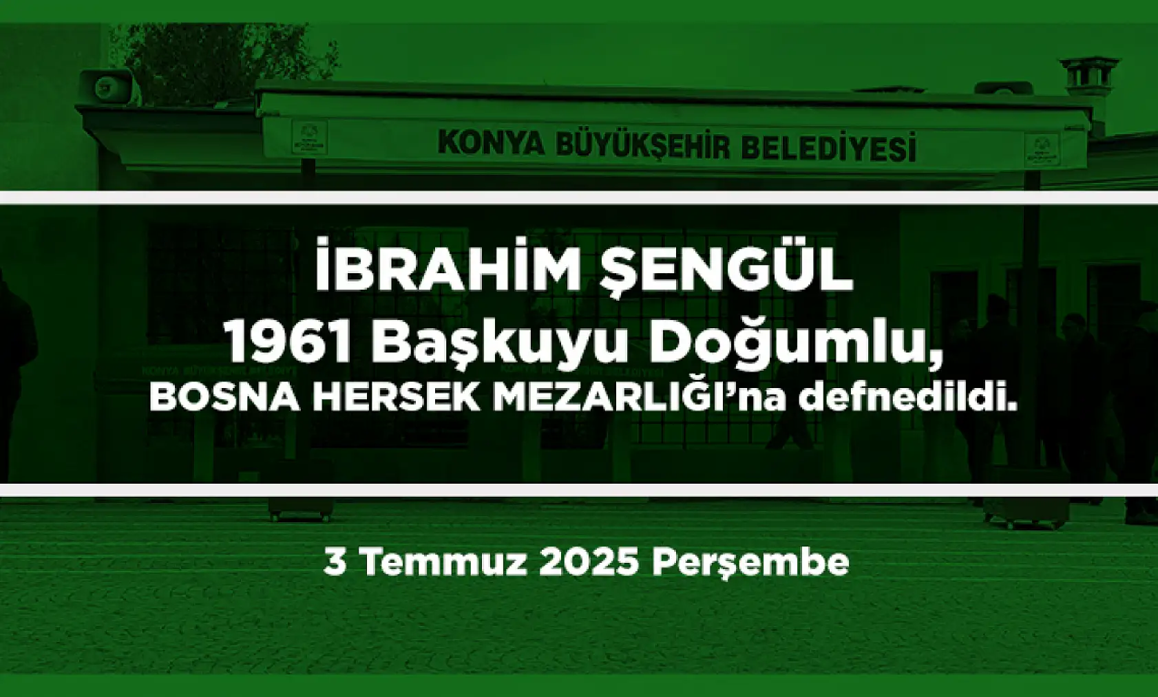 Konya'da Bugün 8 Kişi Toprağa Verildi (3 Temmuz 2025 Perşembe)
