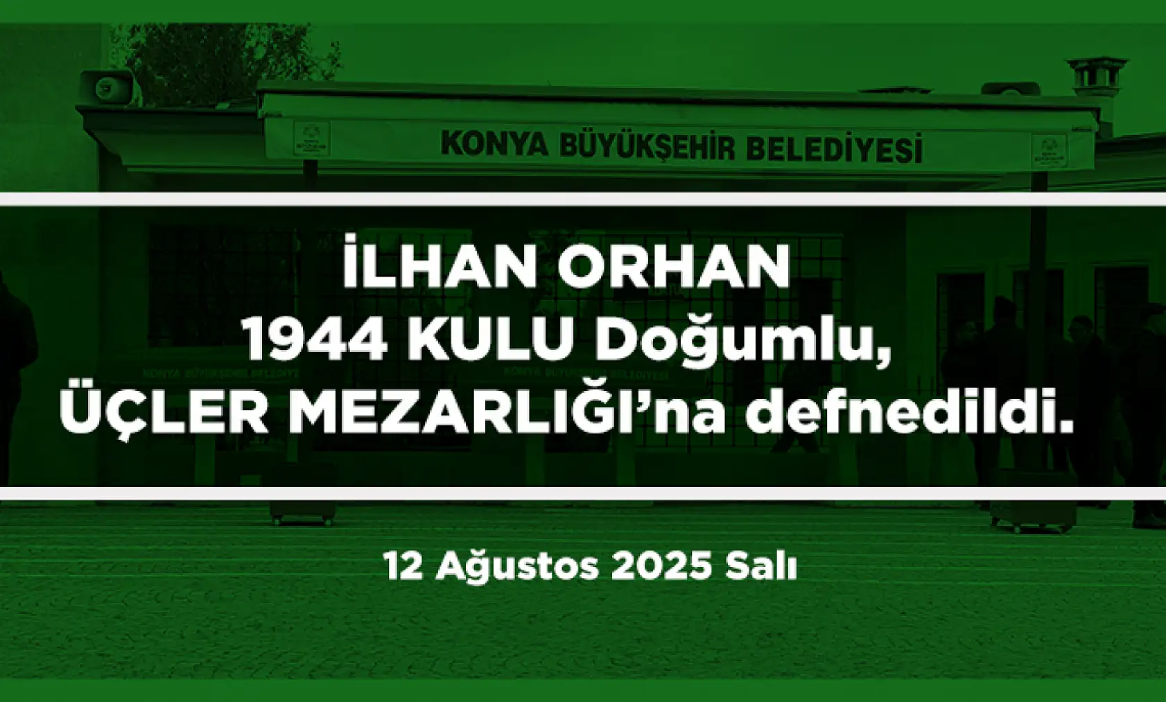 Konya'da Bugün 17 Kişi Toprağa Verildi (12 Ağustos 2025)