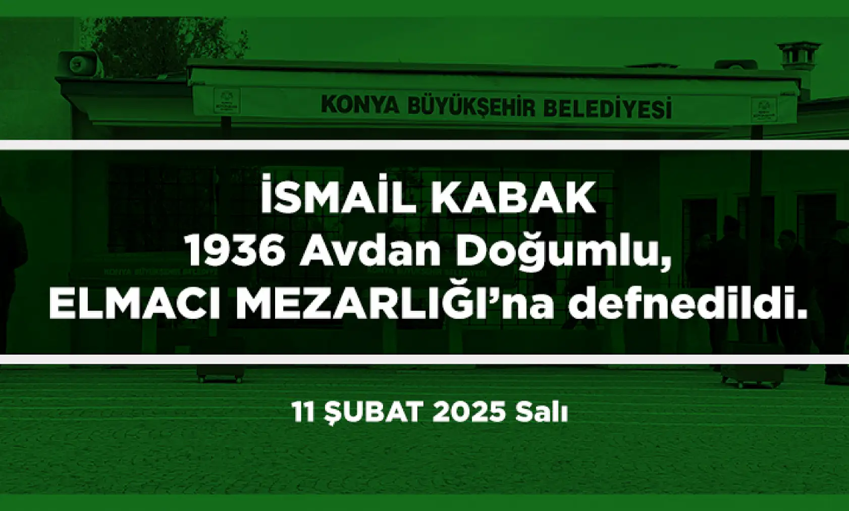 Konya'da Bugün Vefat Edenler (11 Şubat 2025 Salı)