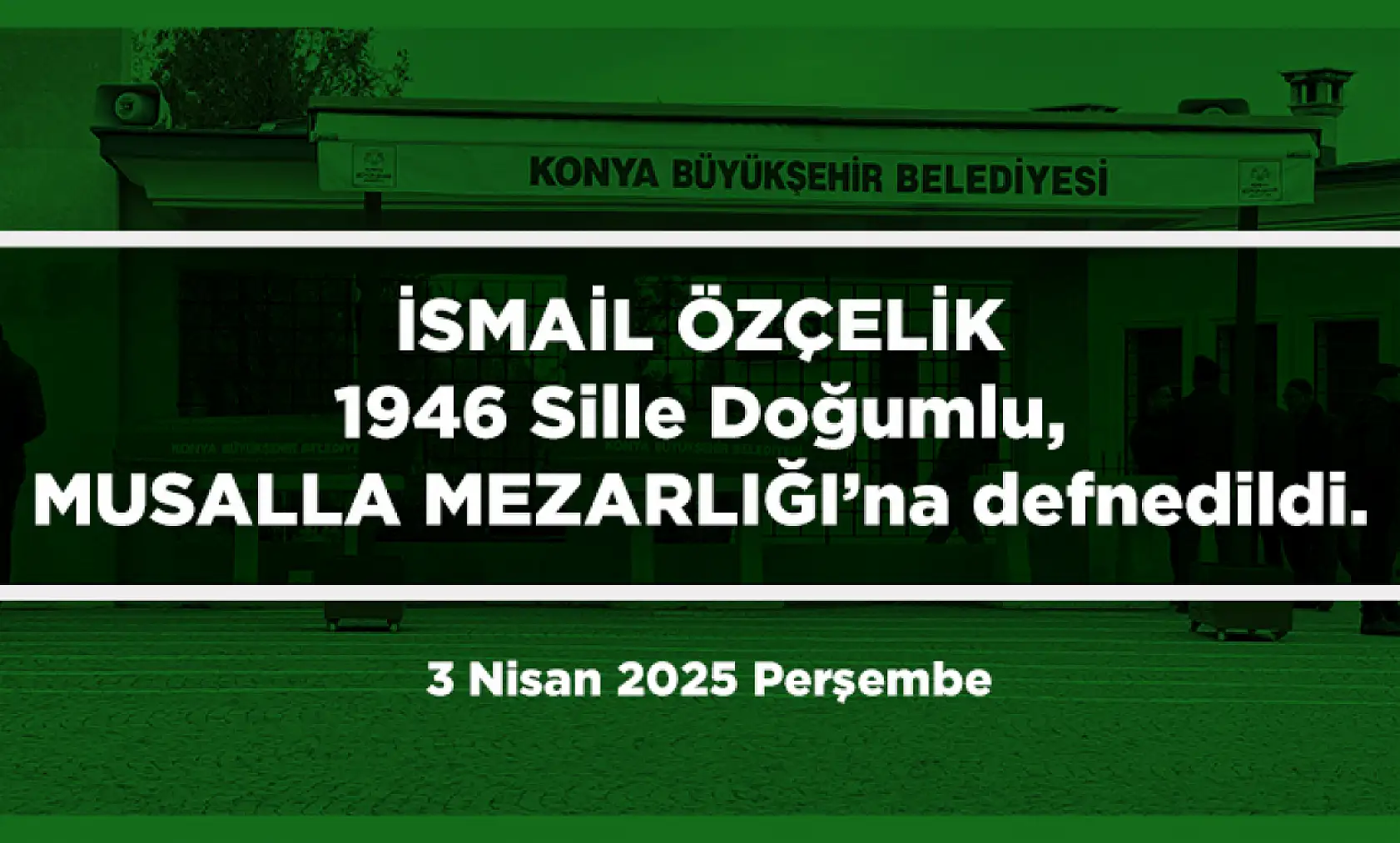 Konya'da Bugün 11 Kişi Son Yolculuğuna Uğurlandı (3 Nisan 2025)