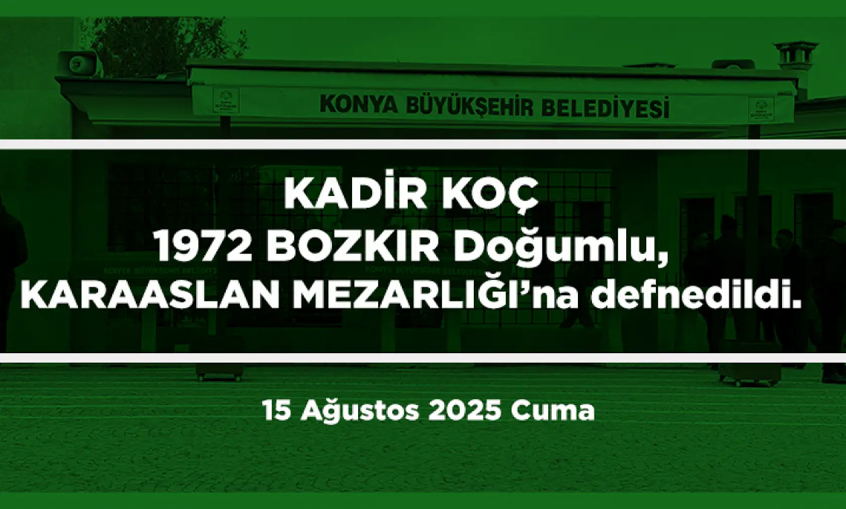 Konya'da Bugün 21 Kişi Toprağa Verildi (15 Ağustos 2025)
