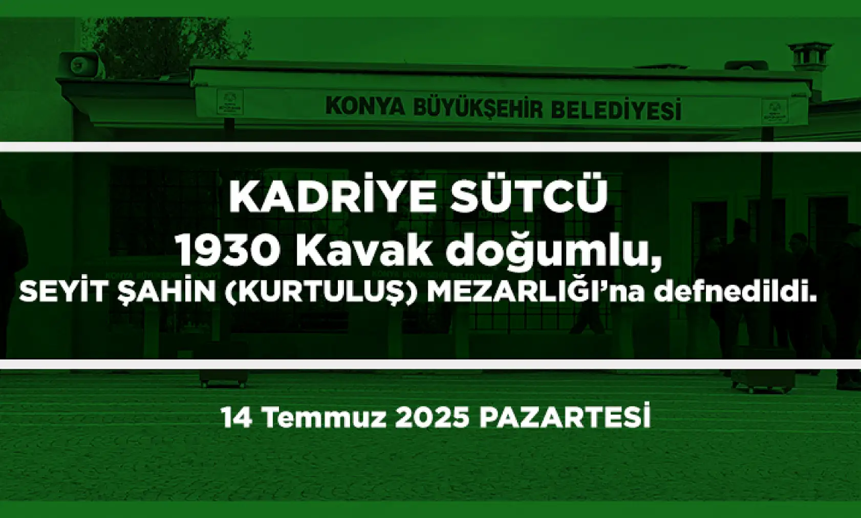 Konya'da Bugün 18 Kişi Toprağa Verildi (14 Temmuz 2025 PAZARTESİ)