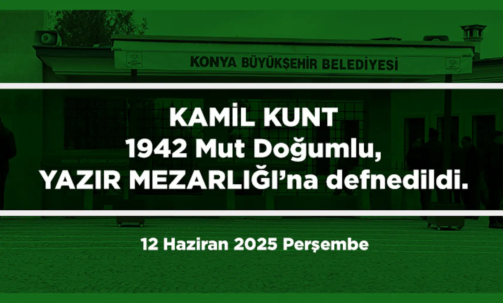 Konya'da Bugün 18 Kişi Toprağa Verildi (12 Haziran 2025 Perşembe)