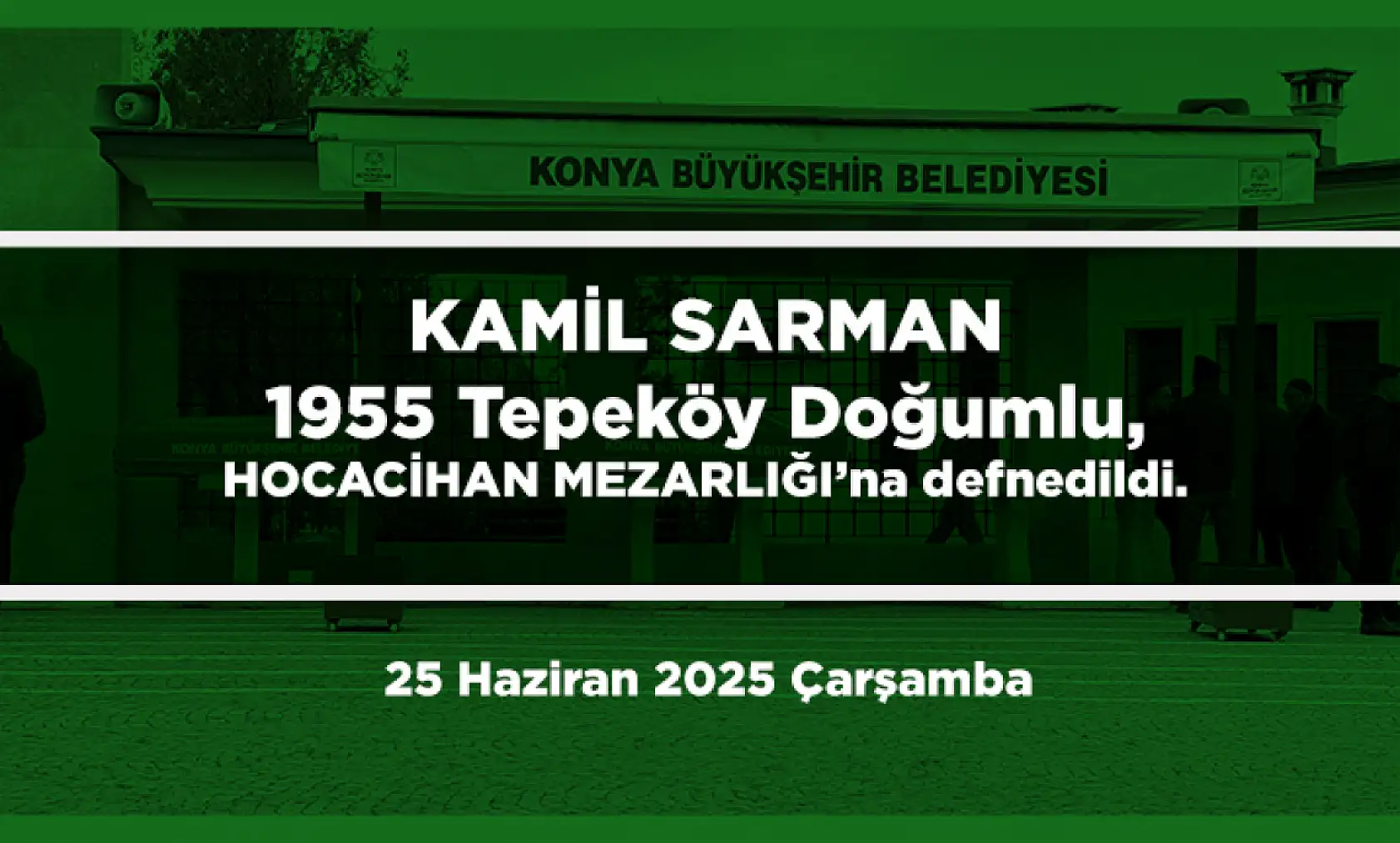 Konya'da Bugün 17 Kişi Toprağa Verildi (25 Haziran 2025 Çarşamba)