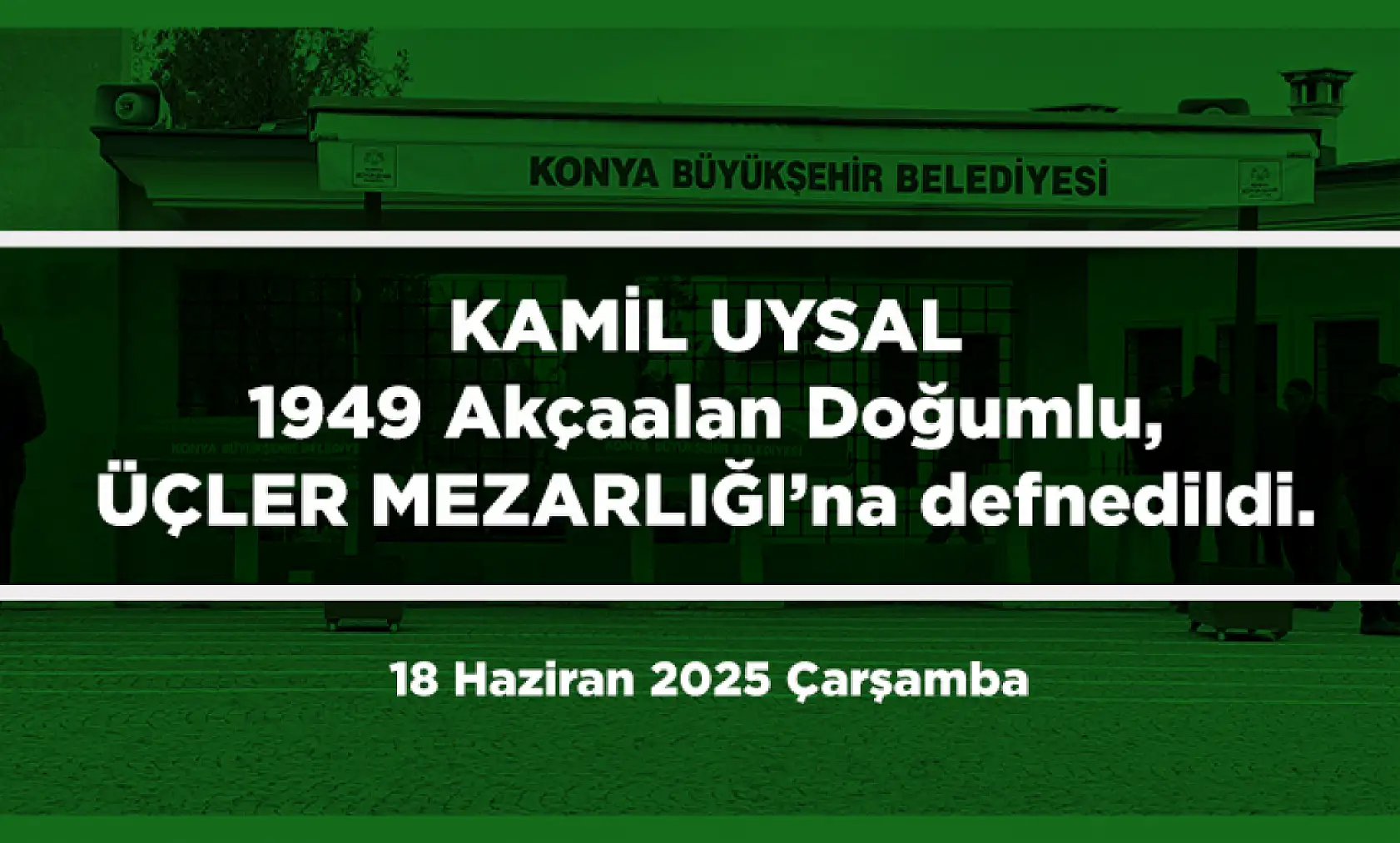 Konya'da Bugün 11 Kişi Son Yolculuğuna Uğurlandı (18 Haziran2025 Çarşamba)