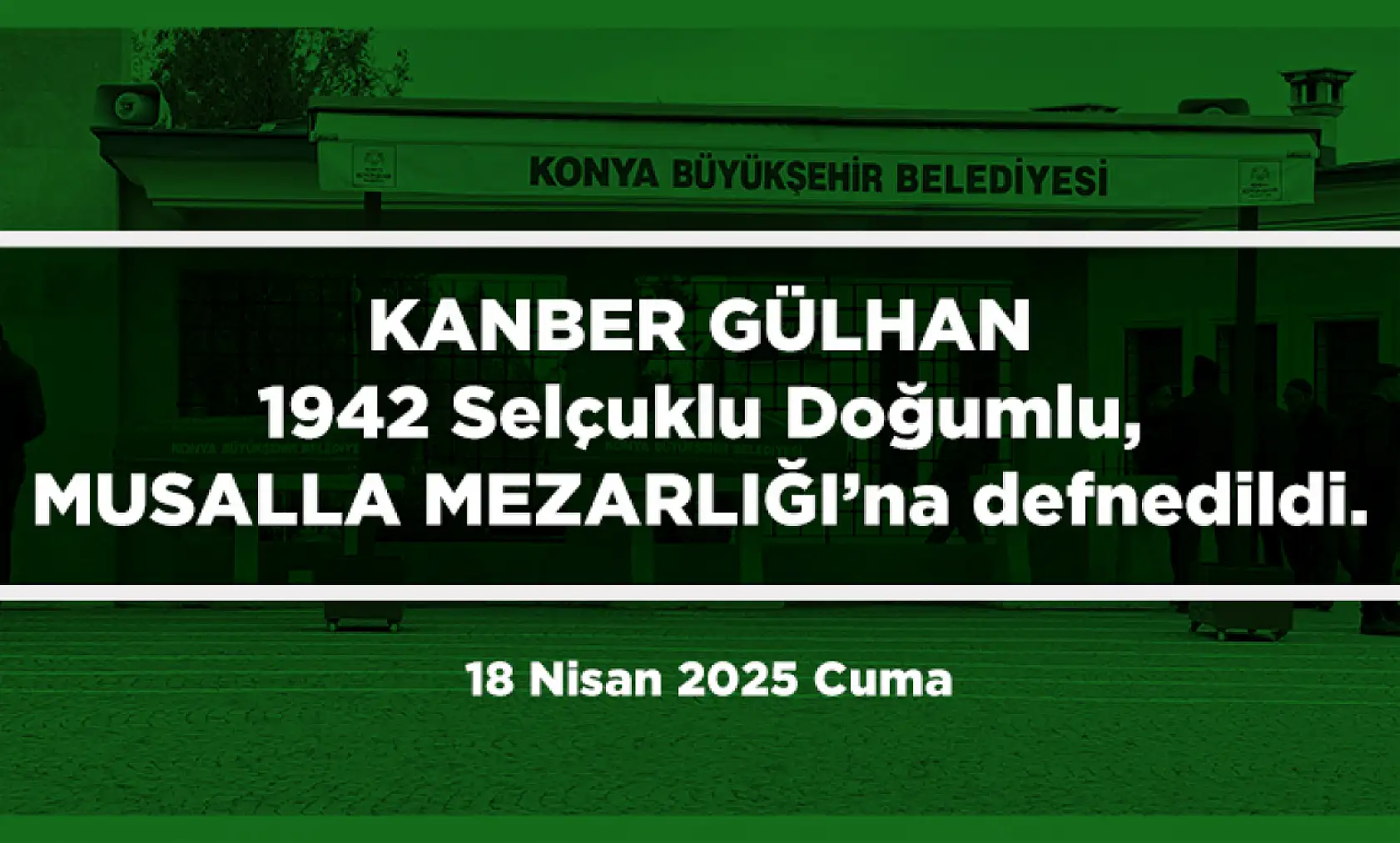 Konya'da Bugün 15 Kişi Toprağa Verildi (18 Nisan 2025 Cuma)