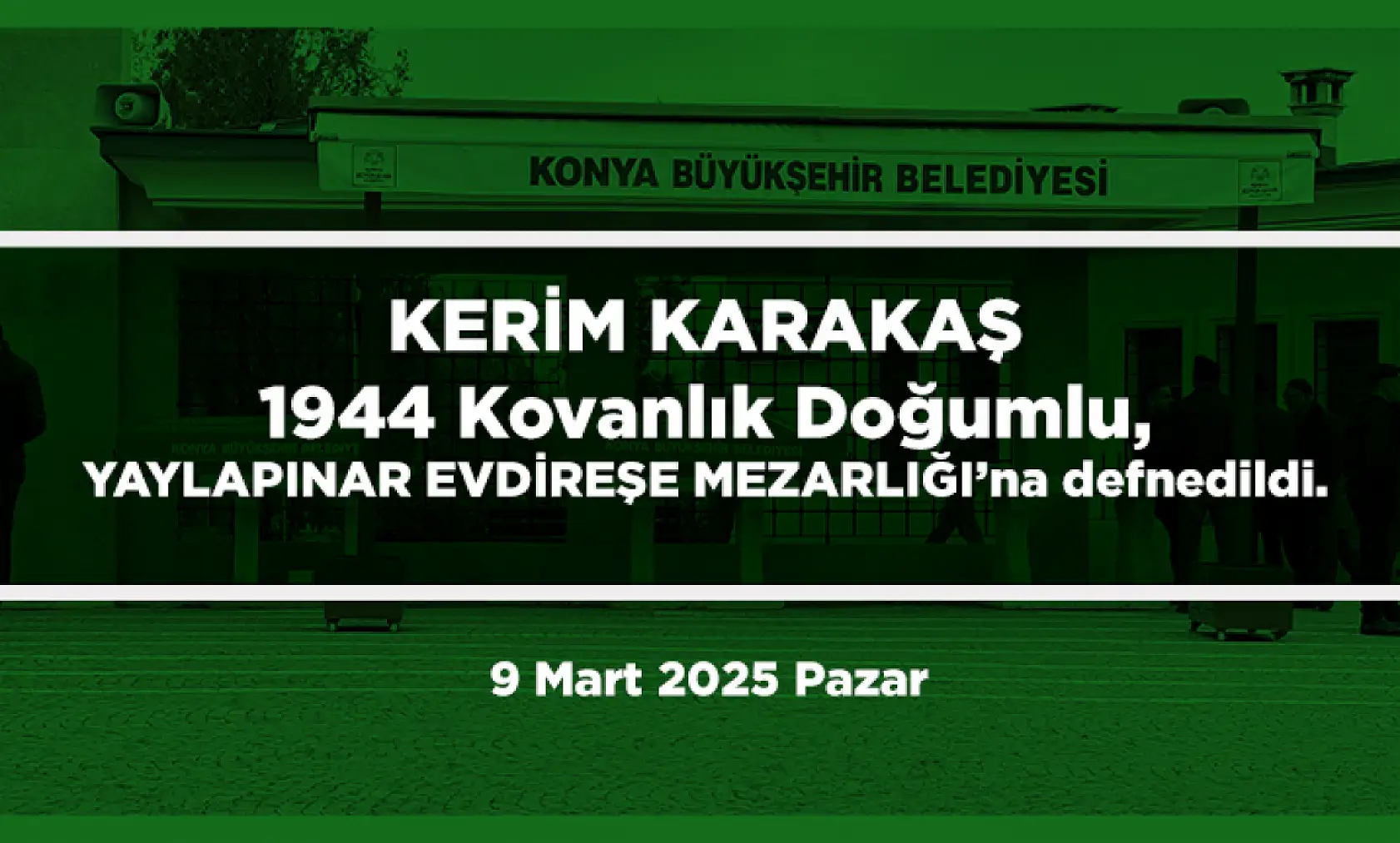 Konya'da vefat eden 25 kişi bugün toprağa verildi. (9 Mart 2025 Pazar)