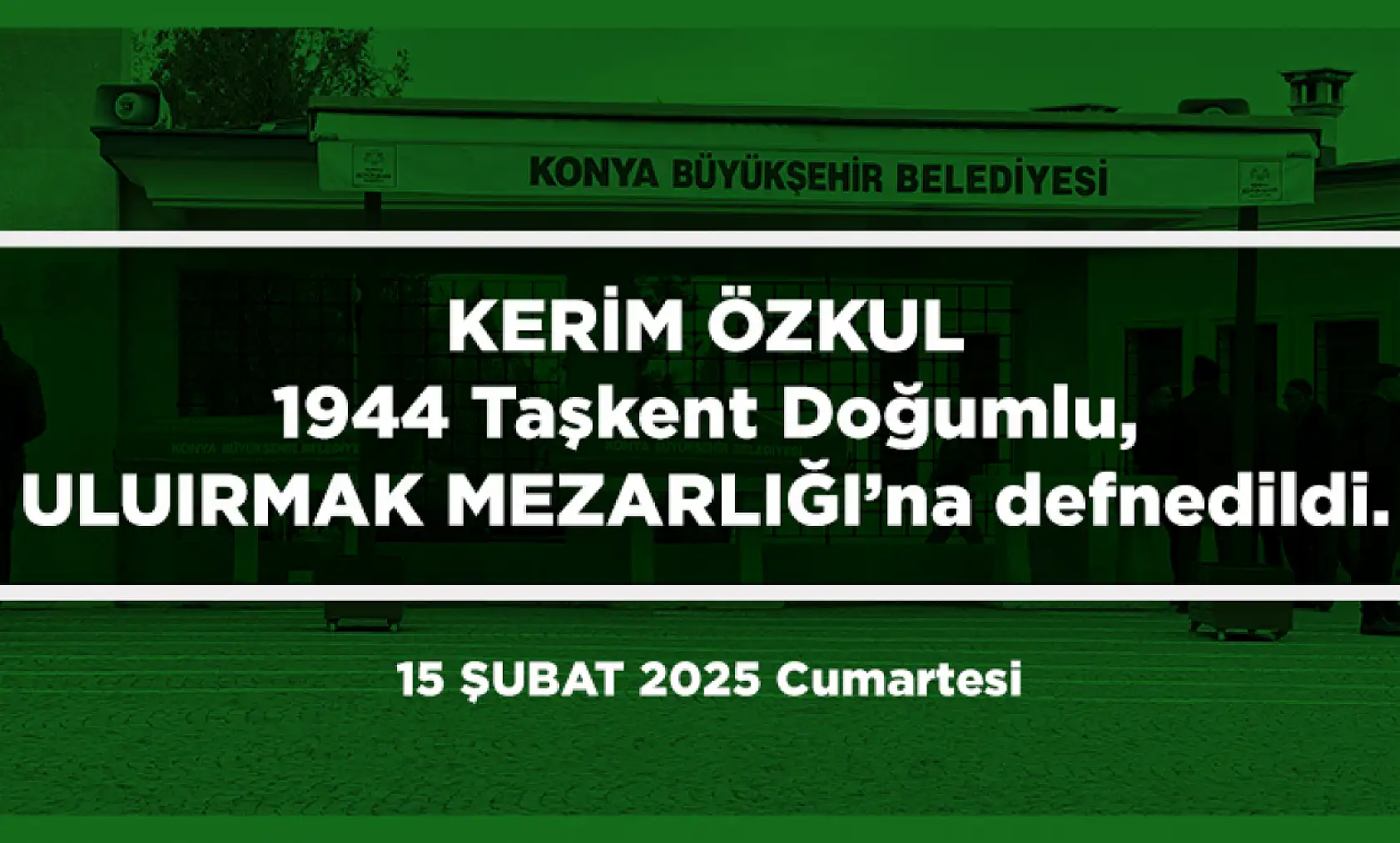 Konya'da 15 Şubat 2025 Tarihinde Vefat Edenler