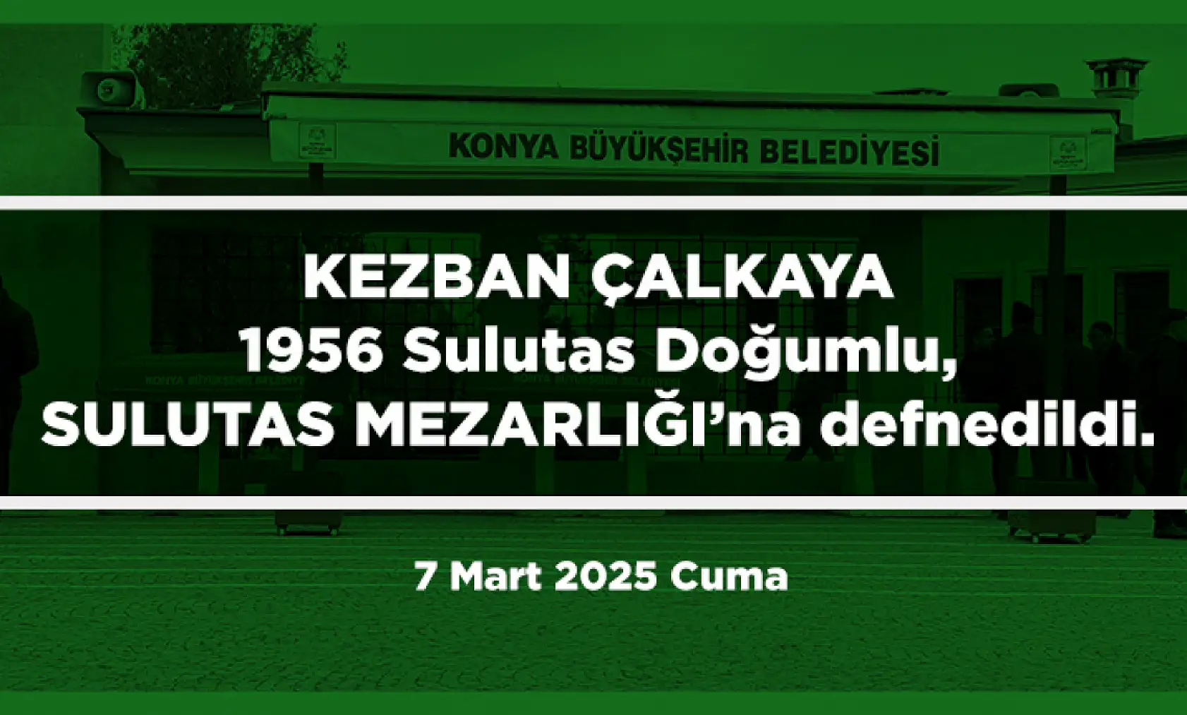 Konya'da 7 Mart 2025 Tarihinde Vefat Edenler