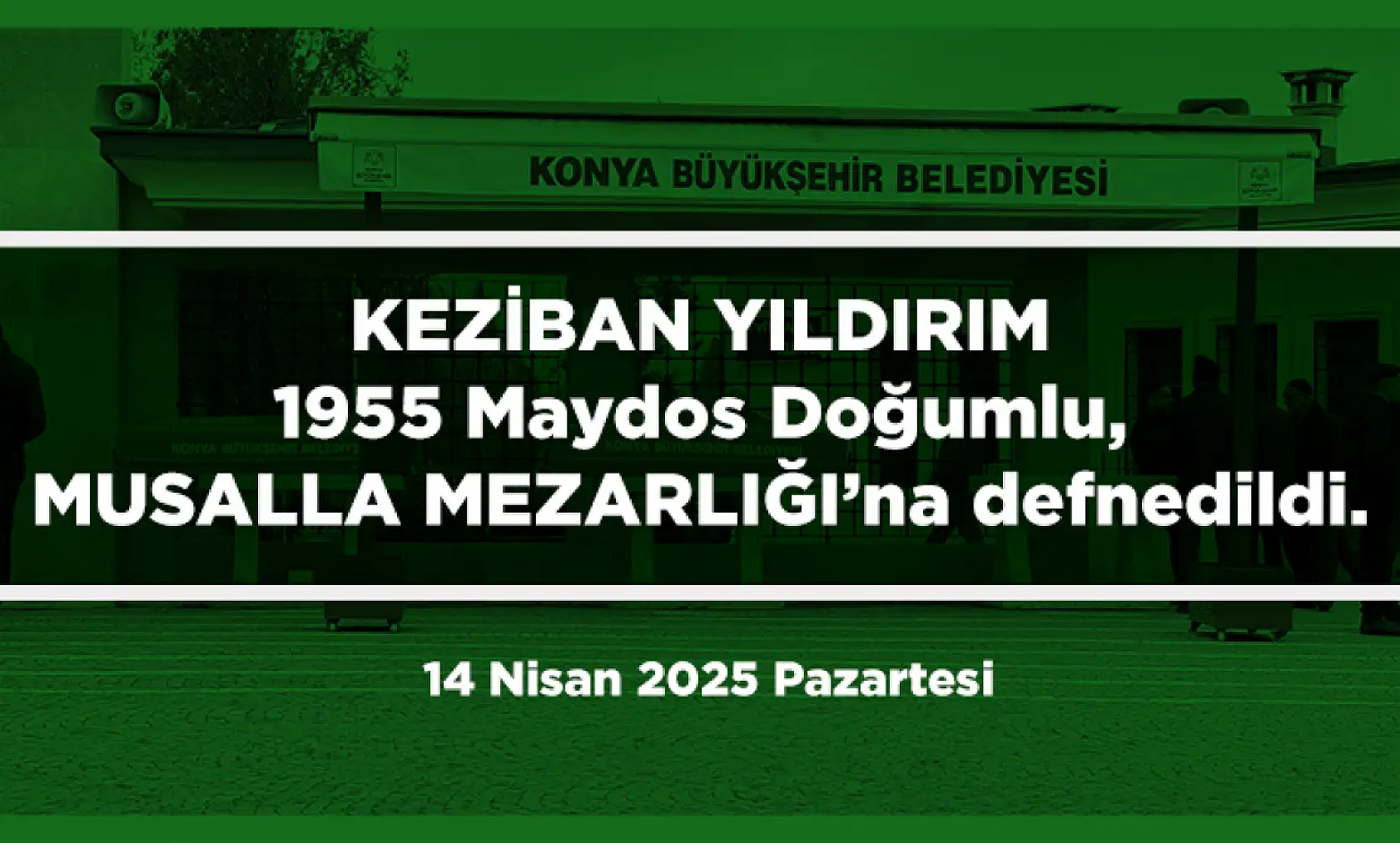 Konya'da Bugün 15 Kişi Toprağa Verildi (14 Nisan 2025 Pazartesi)