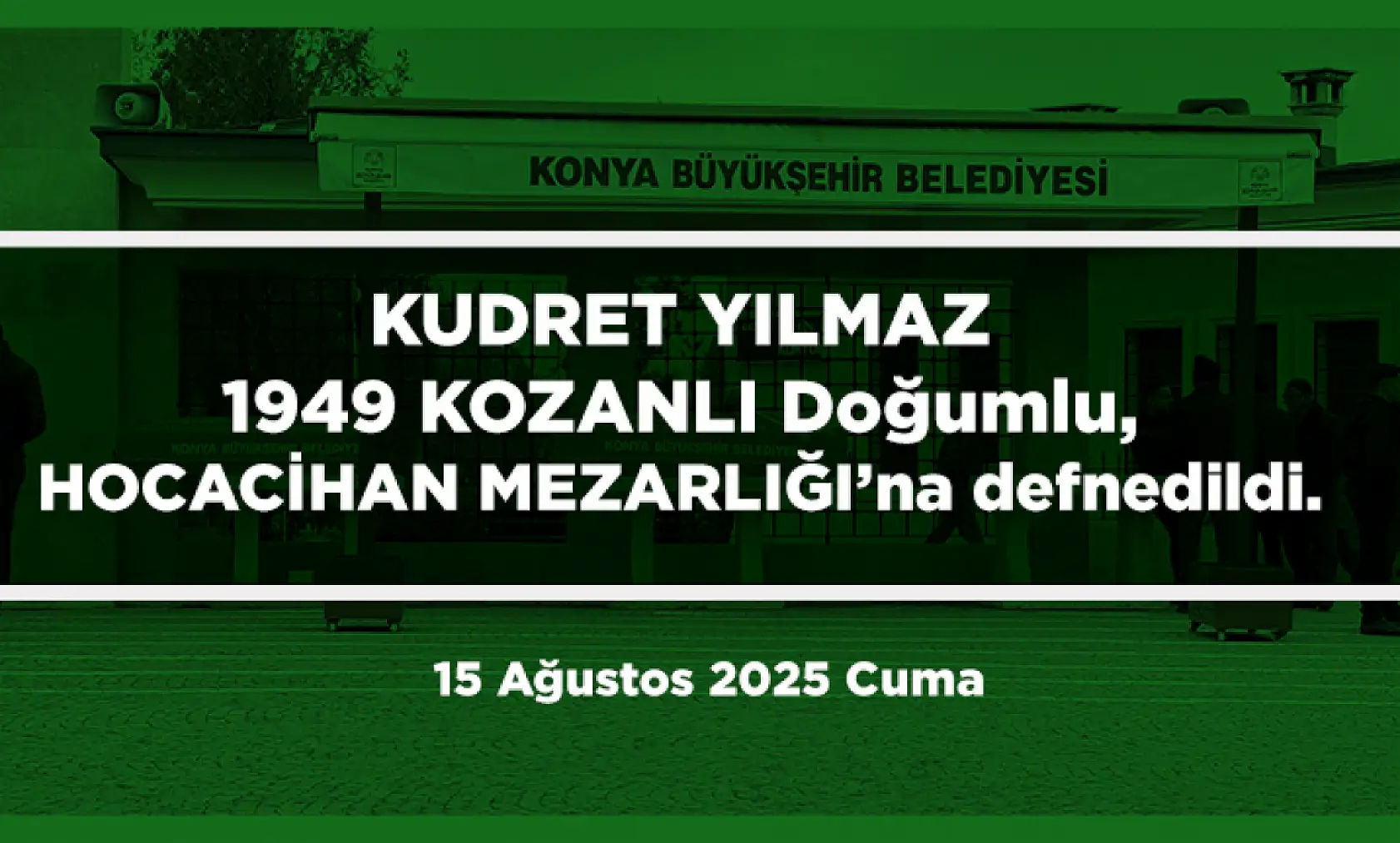 Konya'da Bugün 21 Kişi Toprağa Verildi (15 Ağustos 2025)