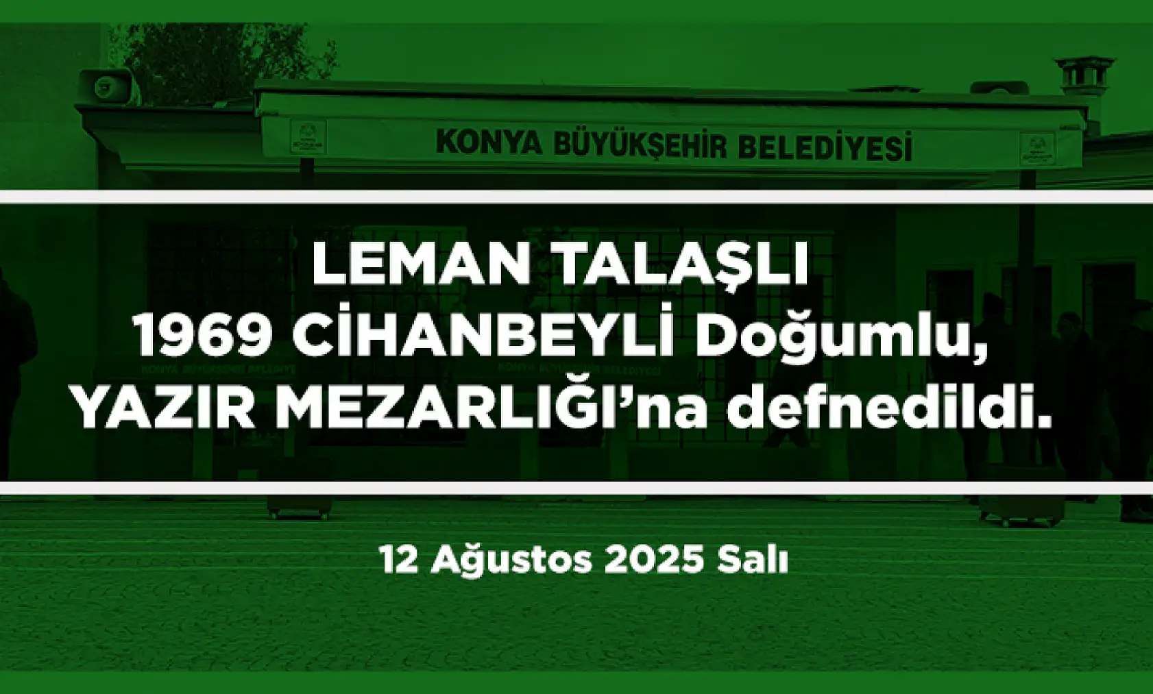 Konya'da Bugün 17 Kişi Toprağa Verildi (12 Ağustos 2025)