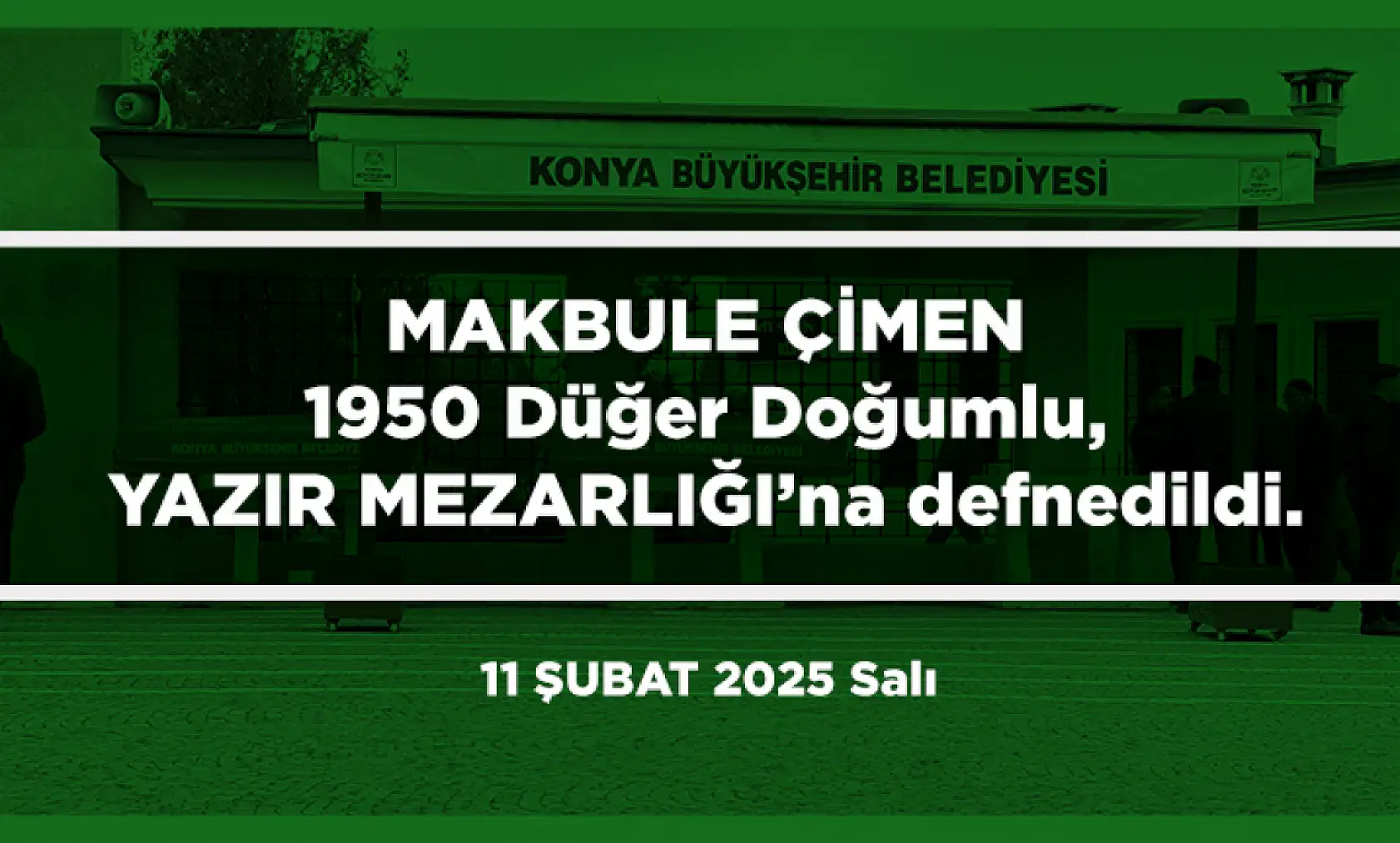 Konya'da Bugün Vefat Edenler (11 Şubat 2025 Salı)