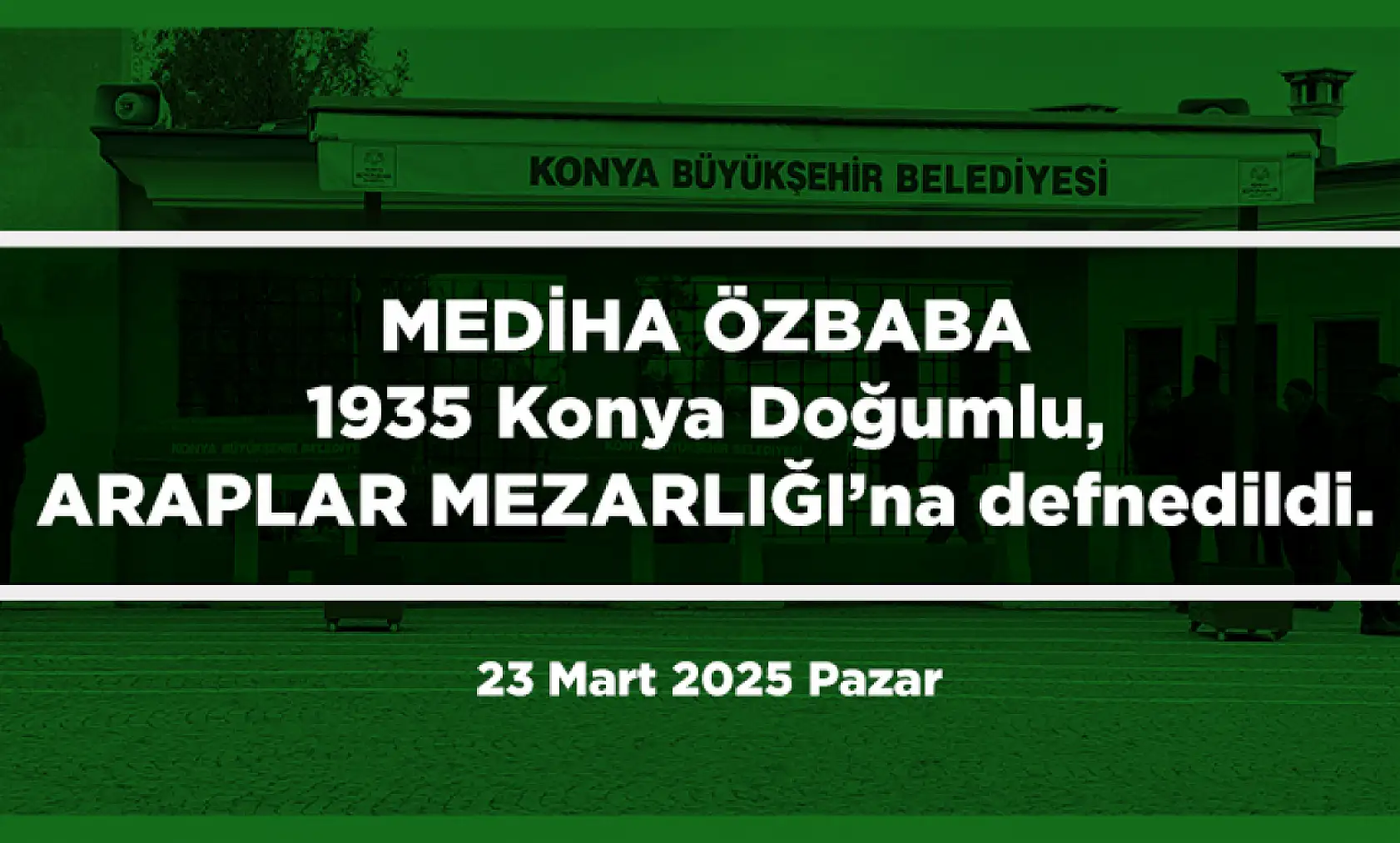 Konya'da 23 Mart 2025 Tarihinde Vefat Edenler