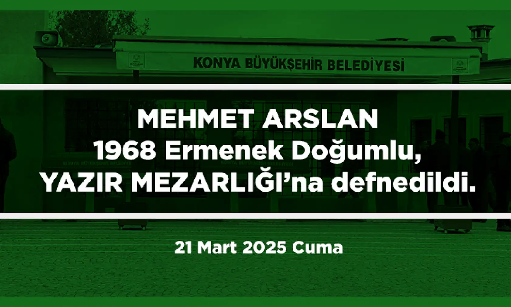 Konya'da 21 Mart 2025 Tarihinde Vefat Edenler