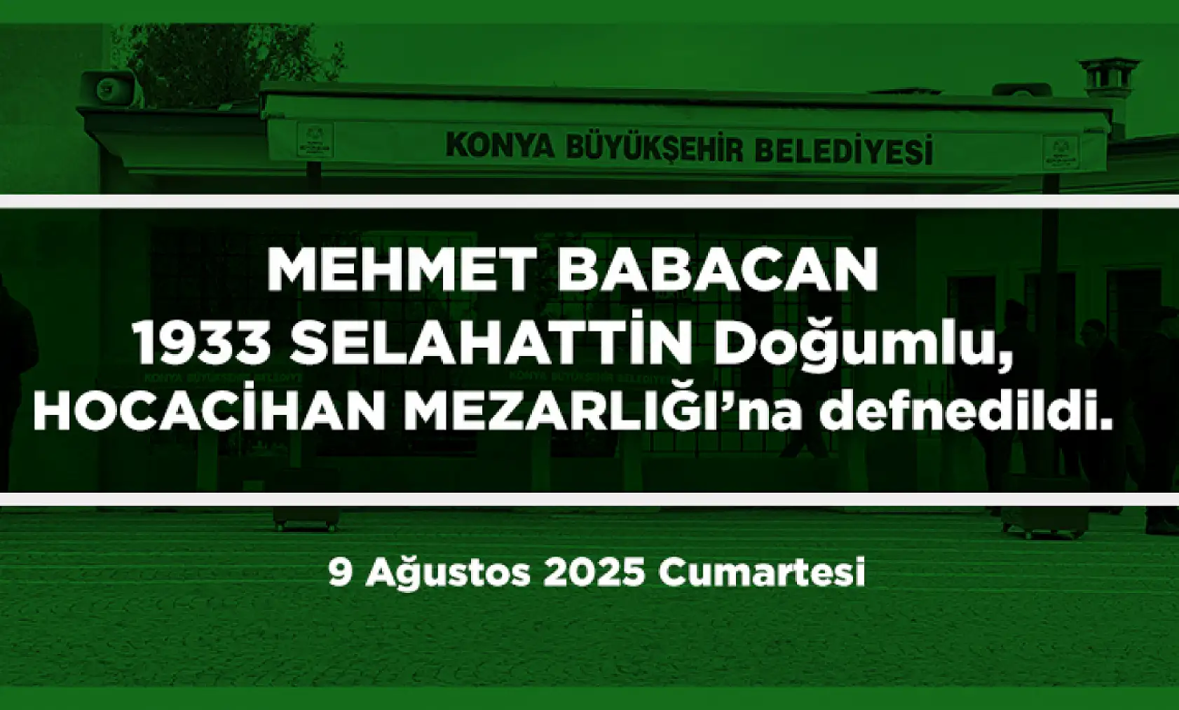 Konya'da Bugün 21 Kişi Toprağa Verildi (09 AĞUSTOS 2025)