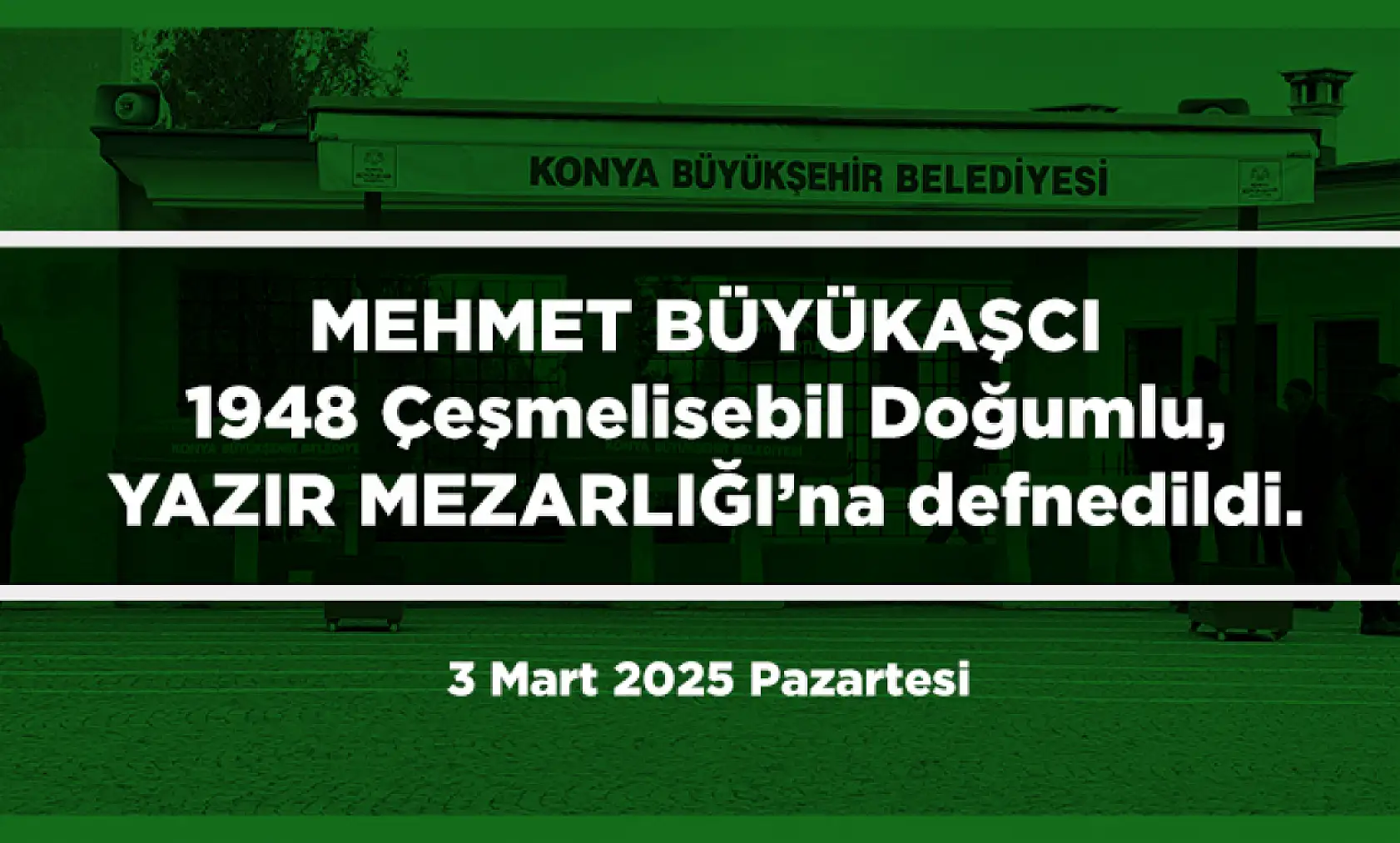 Konya'da Bugün 13 Kişi Toprağa Verildi (03 Mart 2025)
