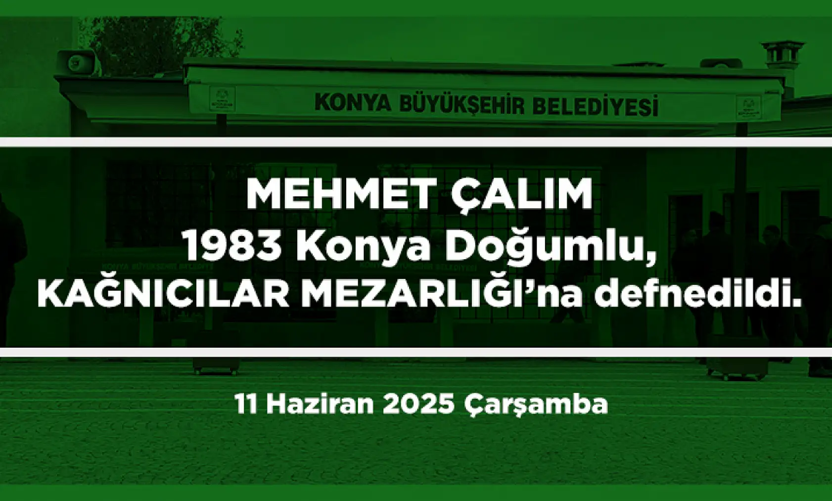 Konya'da Bugün 11 Kişi Son Yolculuğuna Uğurlandı (11 Haziran 2025 Çarşamba)