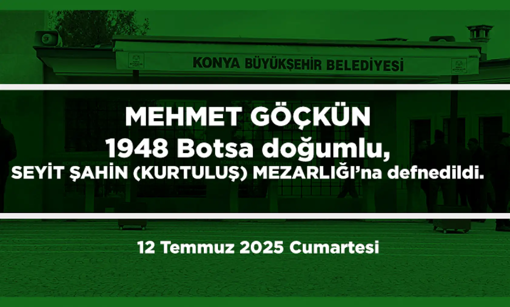 Konya'da Bugün Toprağa Verilenler (12 Temmuz 2025 Cumartesi)