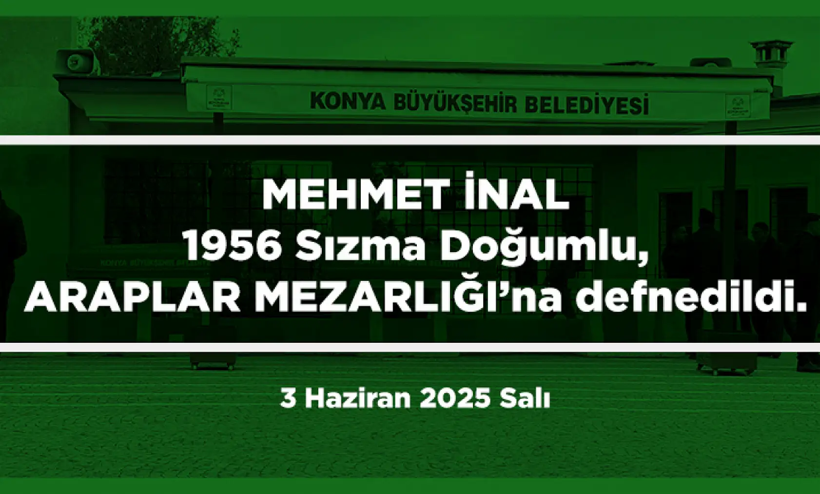 Konya'da Bugün 17 Kişi Toprağa Verildi (3 Haziran 2025 Salı)